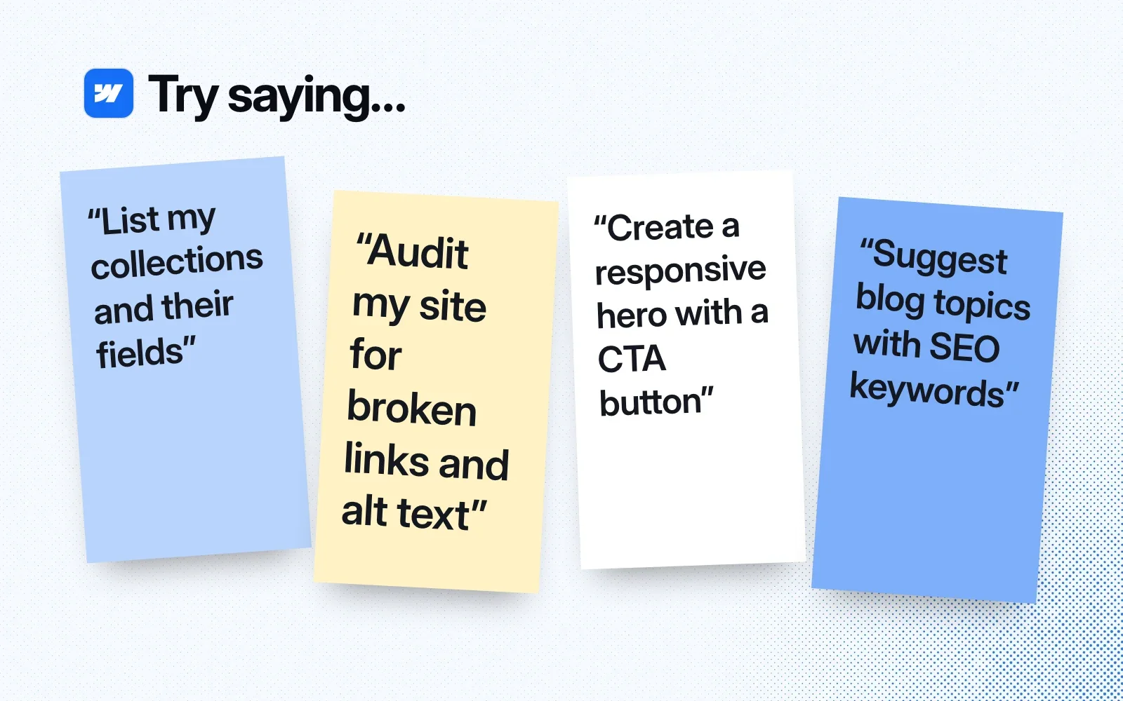 Things to ask it, on sticky notes: list my collections and their fields, audit my site for broken links and alt text, create a responsive hero with a CTA button, suggest blog topics with SEO keywords.