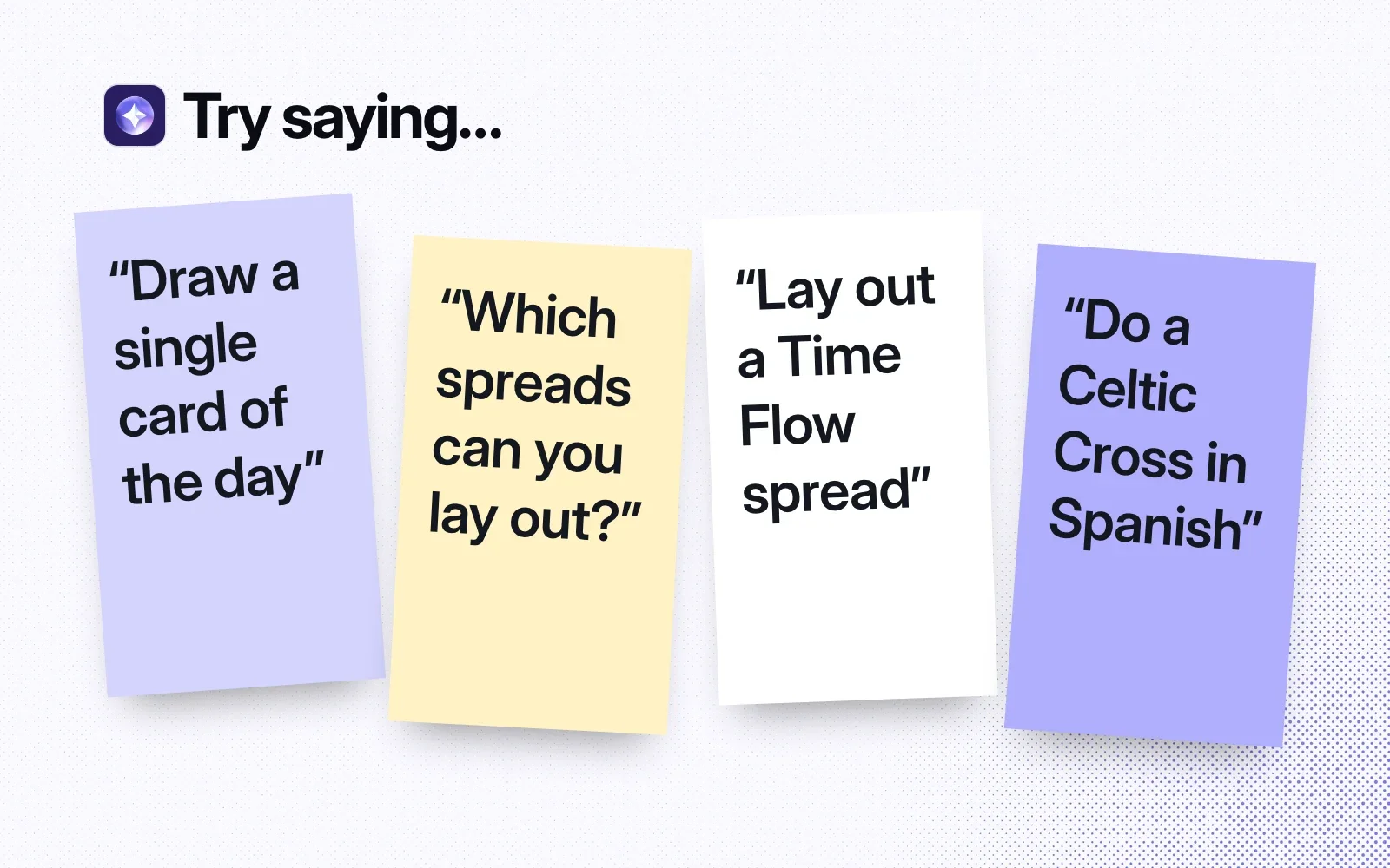 Try saying: sticky notes with asks such as drawing a card of the day, listing the spreads and a Celtic Cross in Spanish.