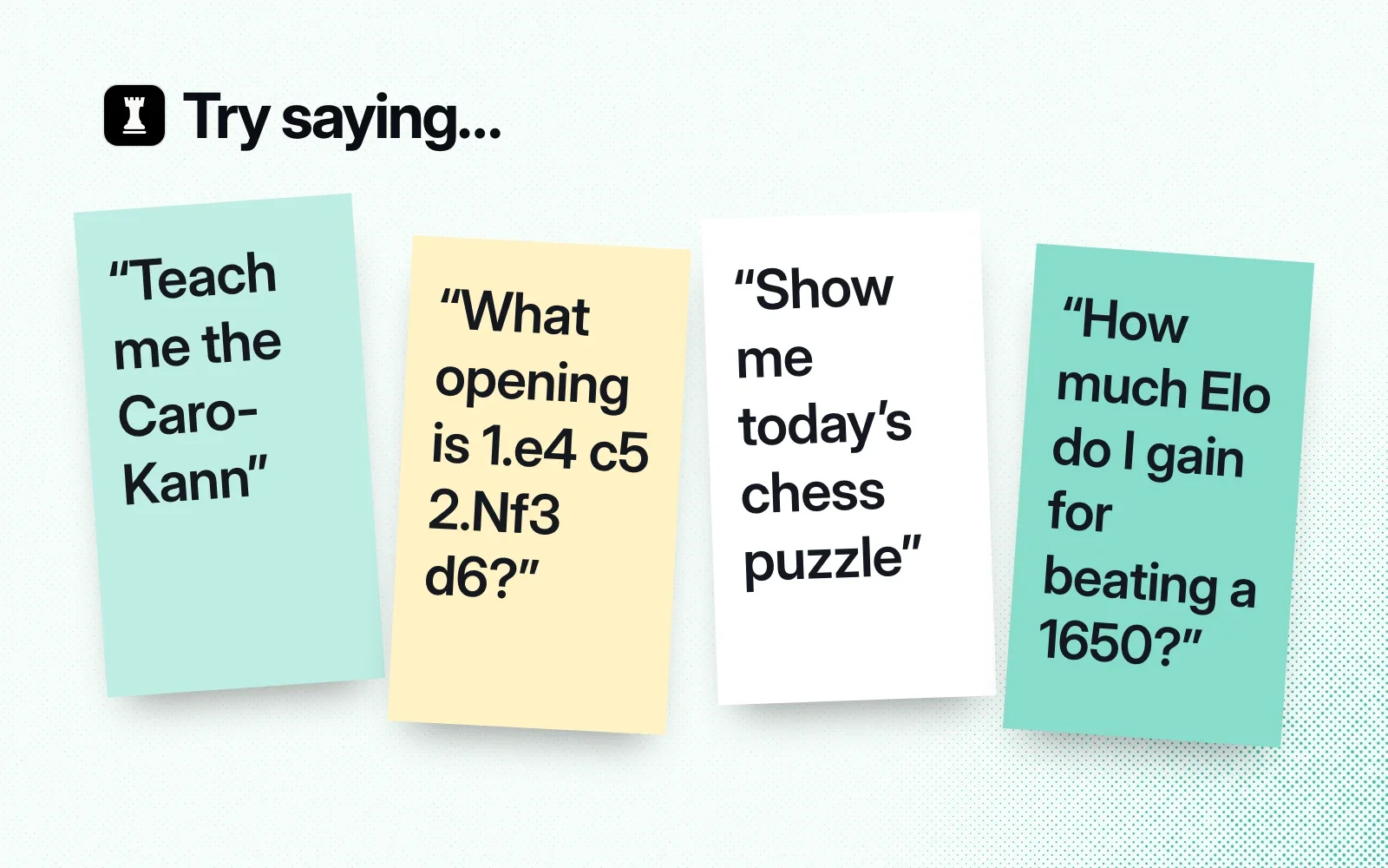 Things to ask it, on sticky notes: teach me the Caro-Kann, name the opening of 1.e4 c5 2.Nf3 d6, show today's chess puzzle, and how much Elo a win gains.