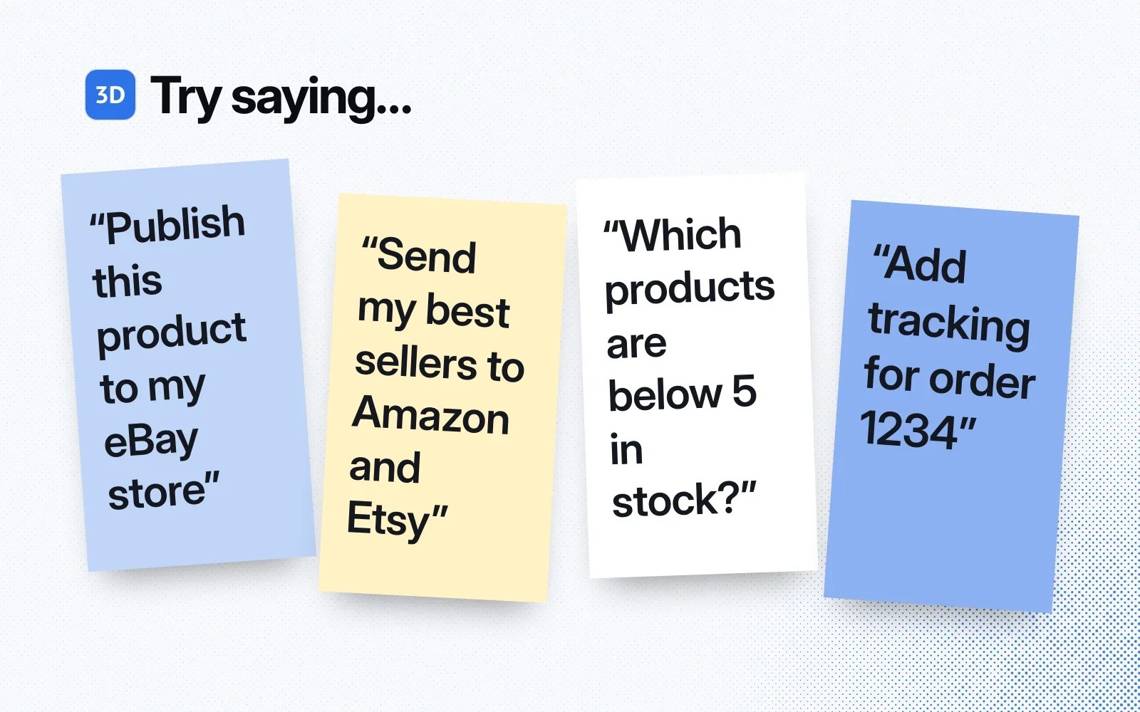 Things to ask it, on sticky notes: publish a product to eBay, send best sellers to Amazon and Etsy, find products low on stock, add tracking to an order.