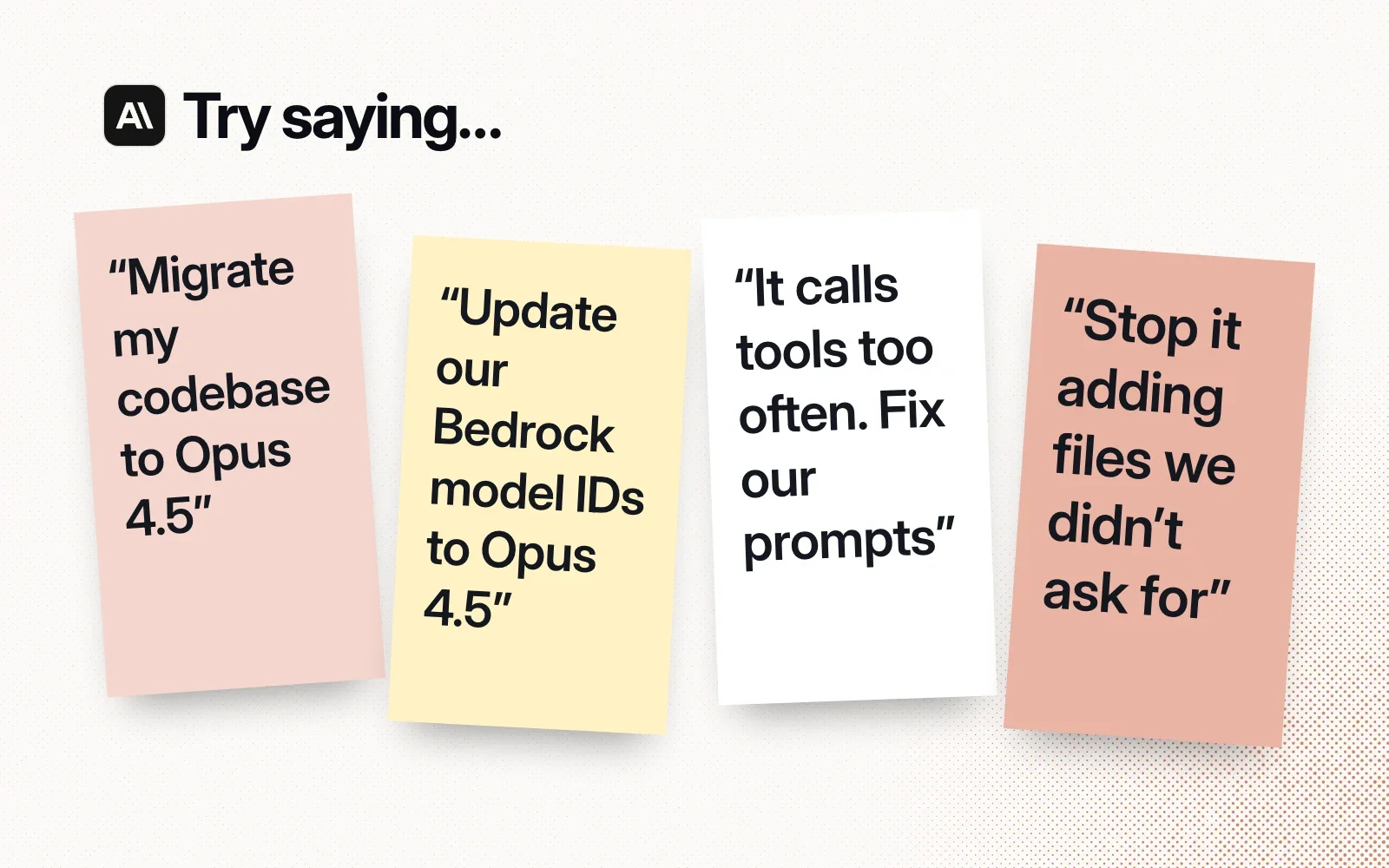Things to ask it, on sticky notes: migrate a codebase to Opus 4.5, update Bedrock model IDs, fix prompts that call tools too often, stop unrequested files.