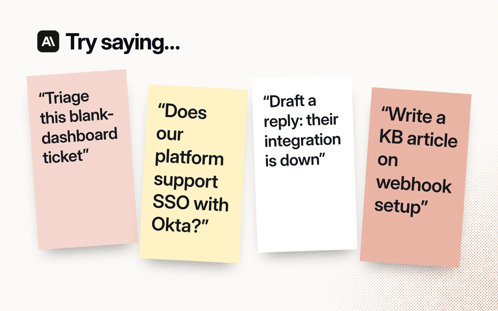Things to ask it, on sticky notes: triage a blank-dashboard ticket, ask about SSO with Okta, draft a reply about a down integration, write a KB article on webhook setup.