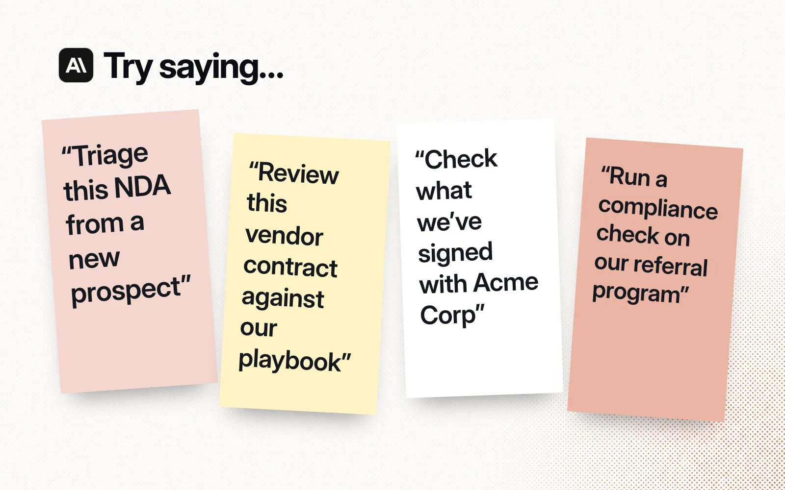 Things to ask it, on sticky notes: triage an NDA, review a vendor contract against your playbook, check what's signed with Acme Corp, run a compliance check on a referral program.