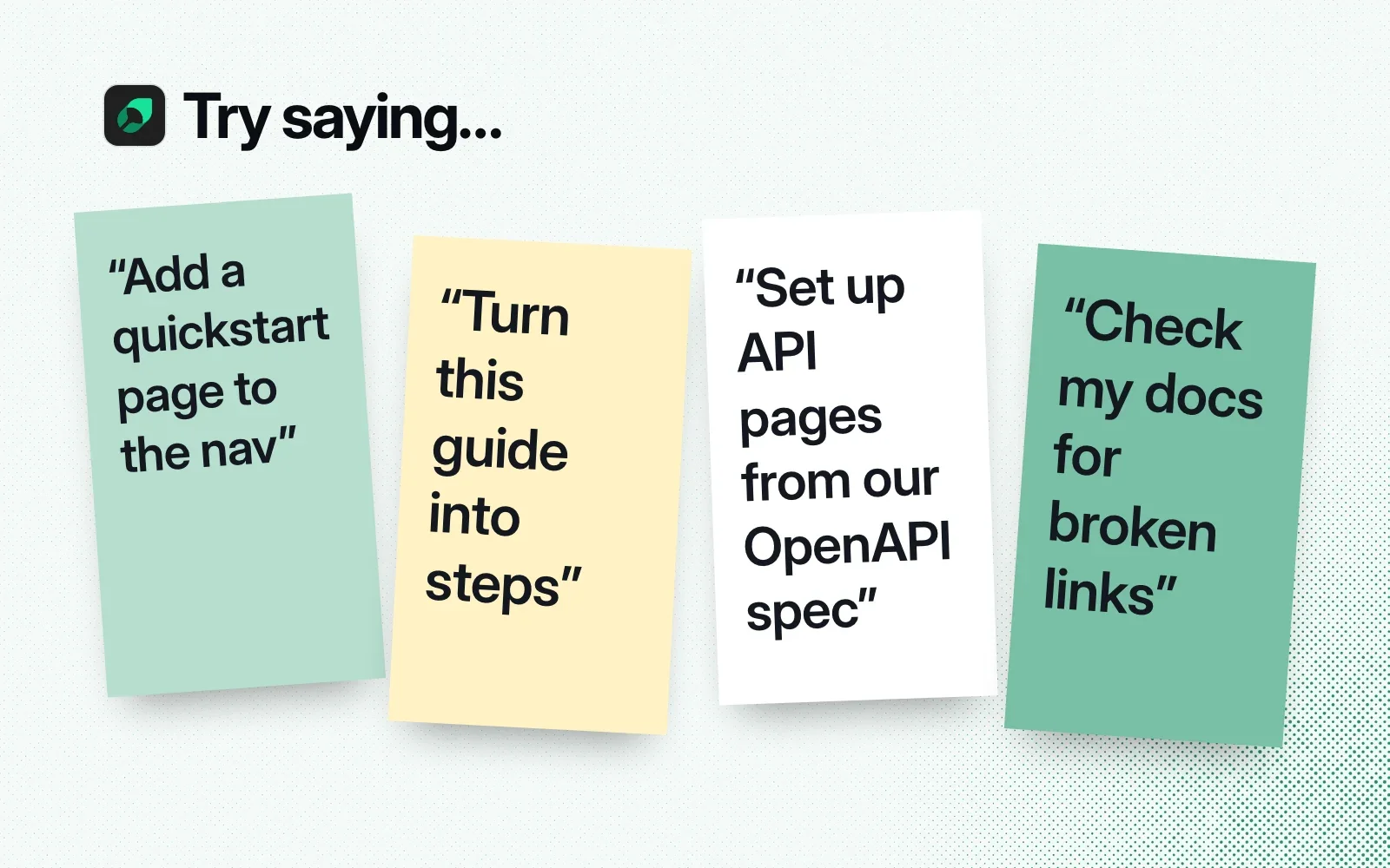 Things to ask it, on sticky notes: add a quickstart page to the nav, turn this guide into steps, set up API pages from an OpenAPI spec, check docs for broken links.