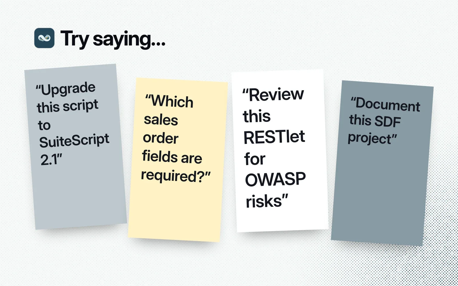 Things to ask it, on sticky notes: upgrade a script to SuiteScript 2.1, required sales order fields, an OWASP review of a RESTlet, document an SDF project.