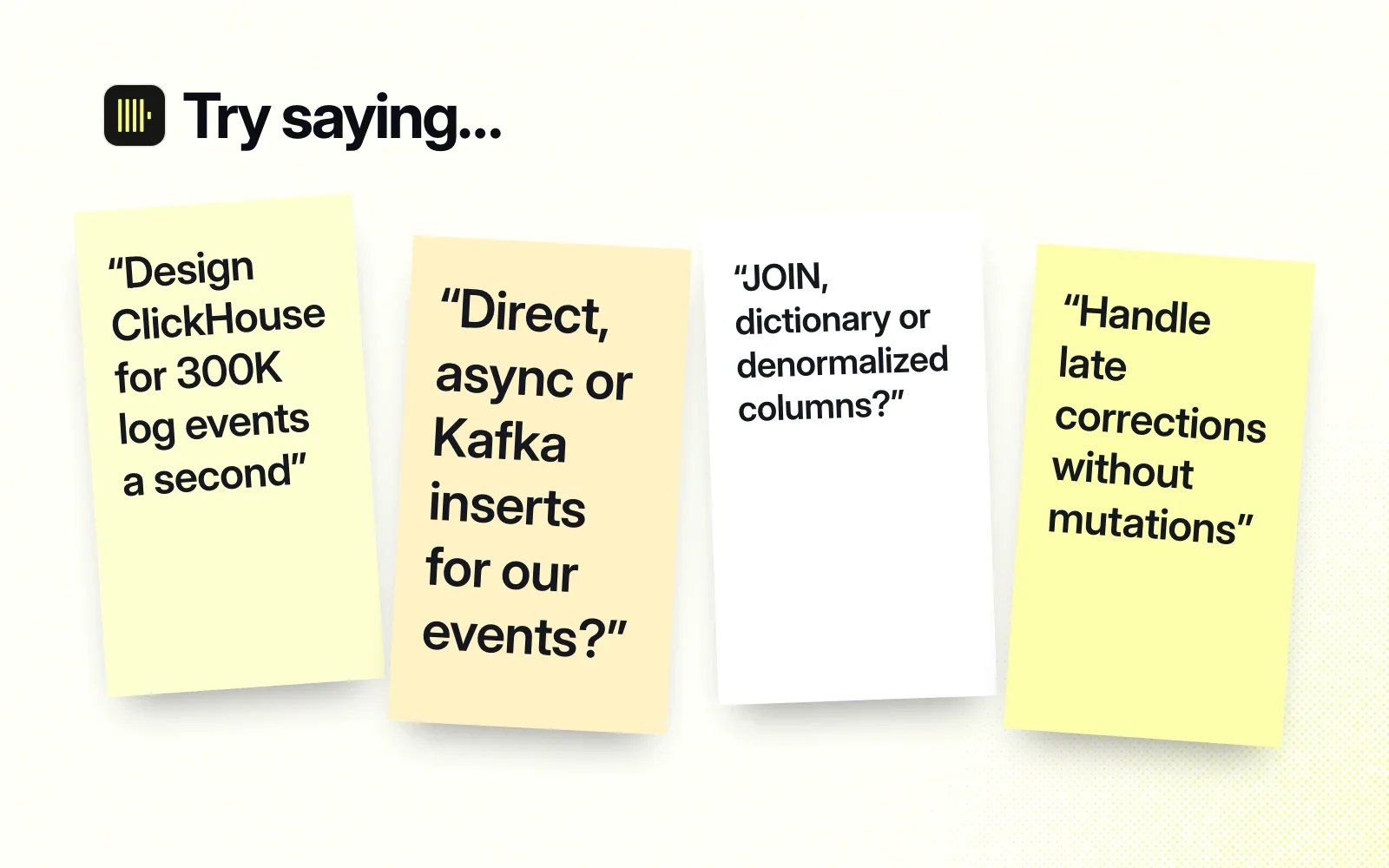 Things to ask it, on sticky notes: design for 300K log events a second, direct, async or Kafka inserts, JOIN or dictionary, late corrections without mutations.