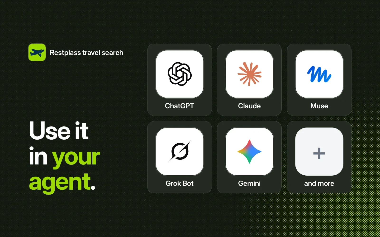 "Use it in your agent" with tiles for ChatGPT, Claude, Muse, Grok Bot, Gemini and more.