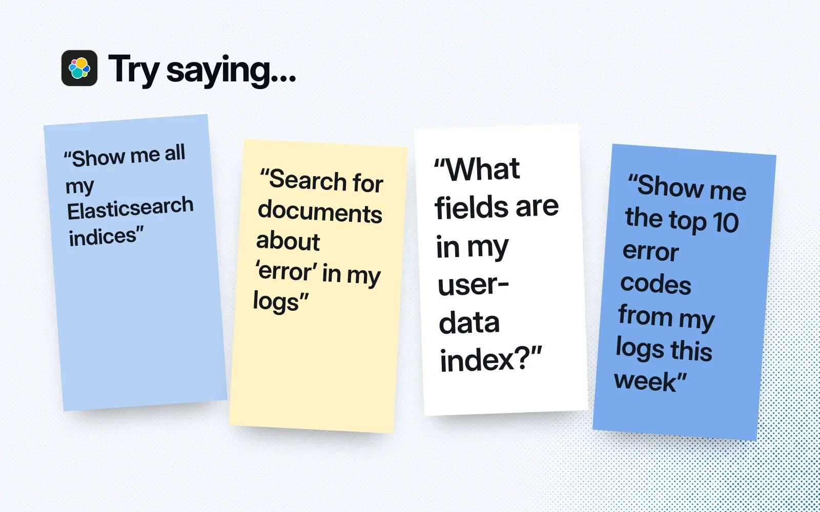 Things to ask it, on sticky notes: list your Elasticsearch indices, search logs for errors, show an index's fields, find the top error codes this week.
