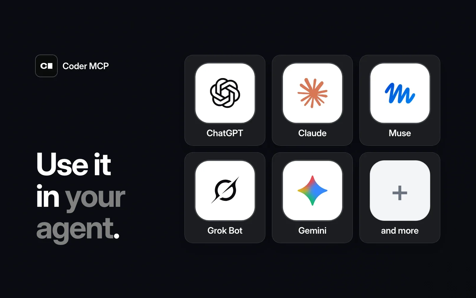 Use it in your agent: ChatGPT, Claude, Muse, Grok Bot, Gemini and more.