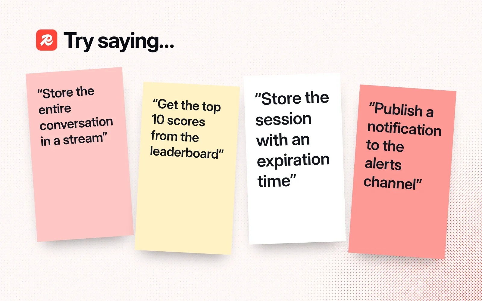 Things to ask it, on sticky notes: store a conversation in a stream, get the top leaderboard scores, store a session with an expiry, publish a notification to a channel.