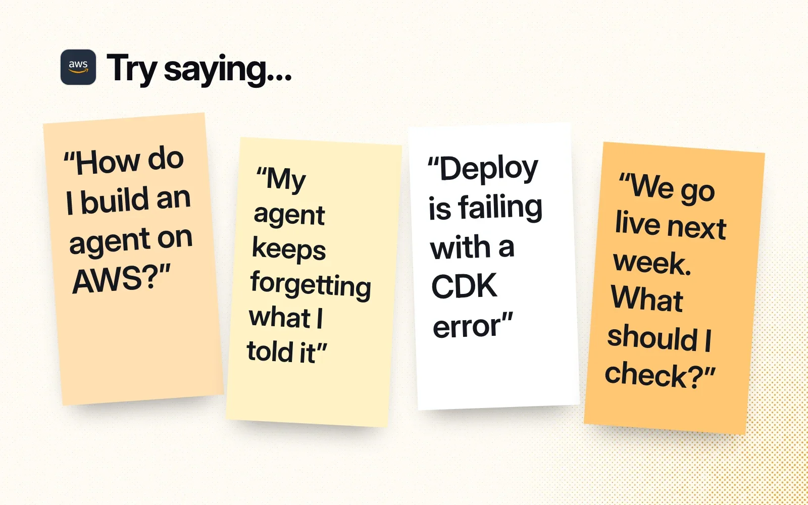 Things to ask it, on sticky notes: how to build an agent on AWS, an agent that forgets, a deploy failing with a CDK error, what to check before going live.