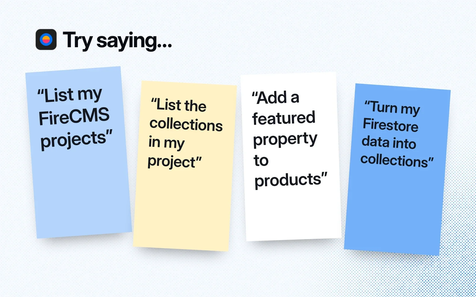 Things to ask it, on sticky notes: list my FireCMS projects, list the collections in my project, add a featured property to products, turn my Firestore data into collections.
