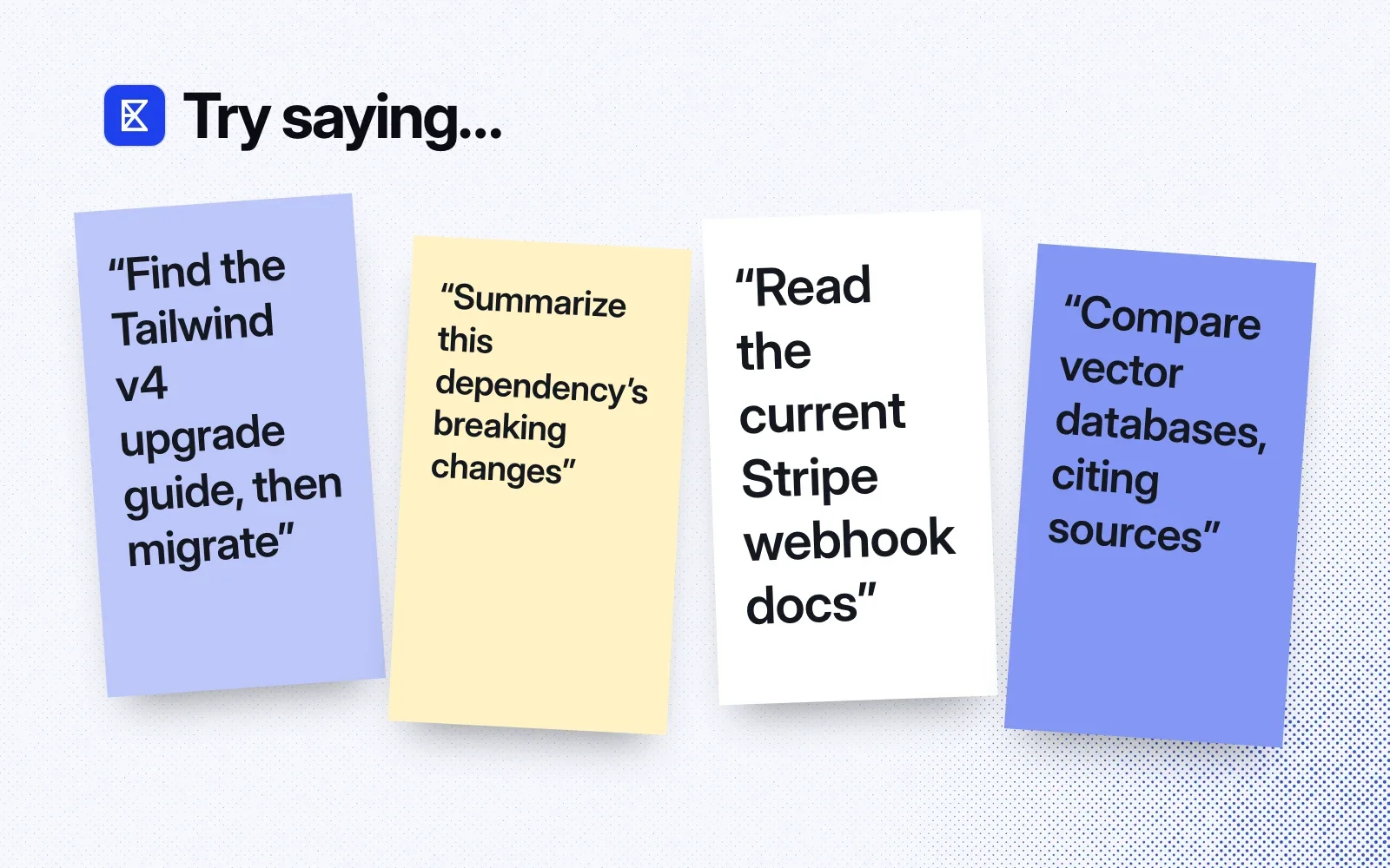 Things to ask it, on sticky notes: find the Tailwind v4 upgrade guide, summarize breaking changes, read Stripe's webhook docs, compare vector databases with sources.