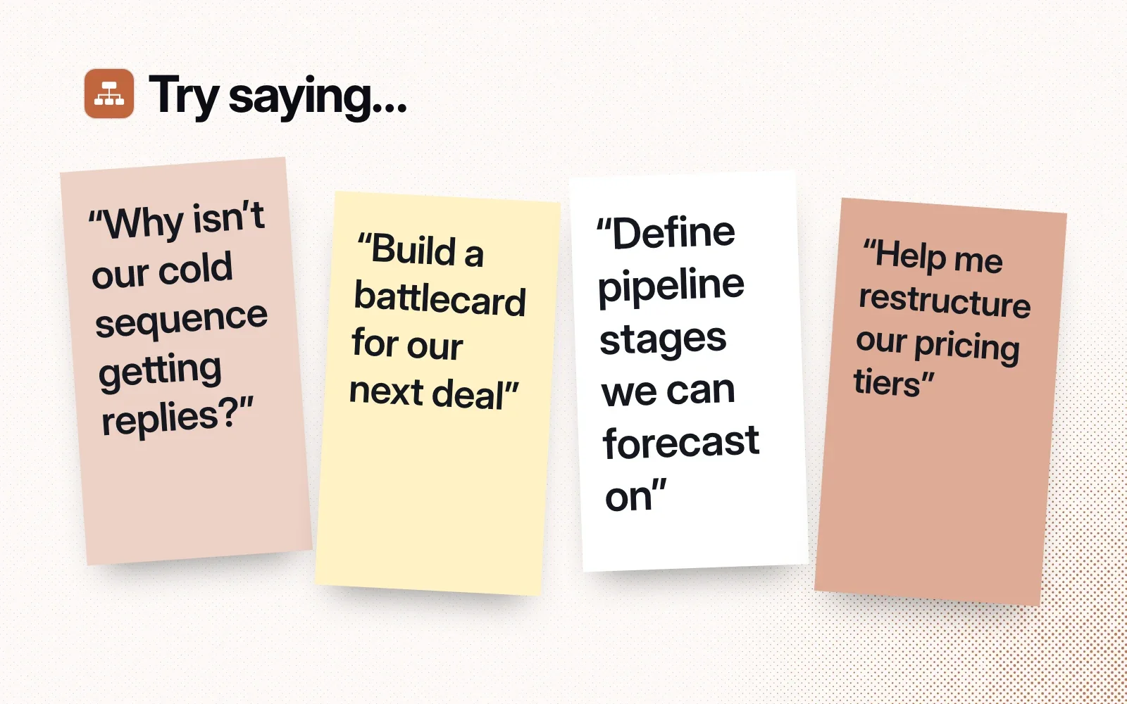 Things to ask it, on sticky notes: why isn't our cold sequence getting replies, build a battlecard, define pipeline stages we can forecast on, restructure our pricing tiers.