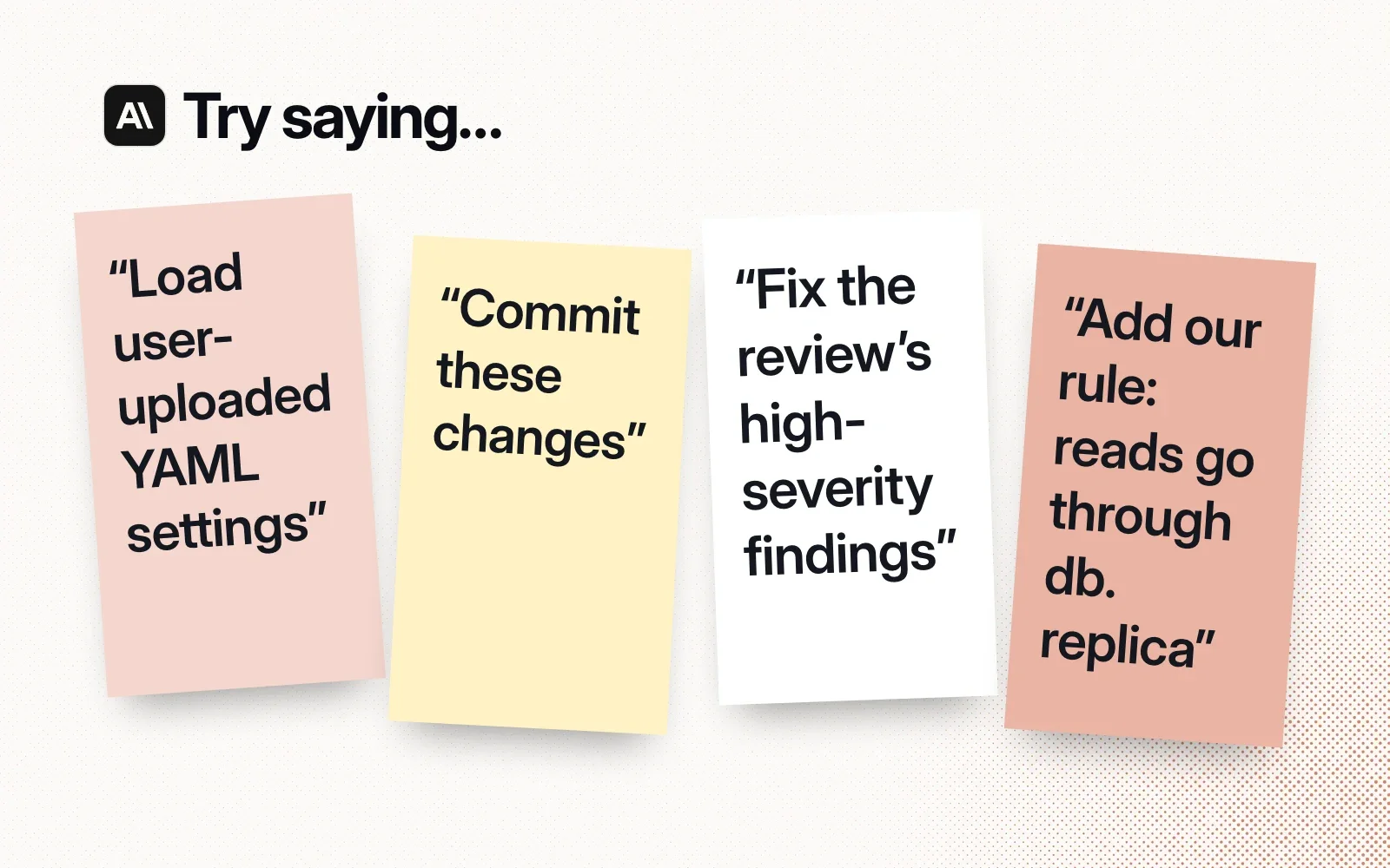 Things to ask with it on, on sticky notes: load uploaded YAML settings, commit these changes, fix the review's high-severity findings, add a team rule.