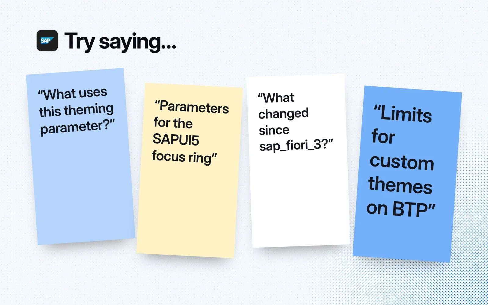 Things to ask it, on sticky notes: what uses a theming parameter, the SAPUI5 focus ring parameters, what changed since sap_fiori_3, limits for custom themes on BTP.