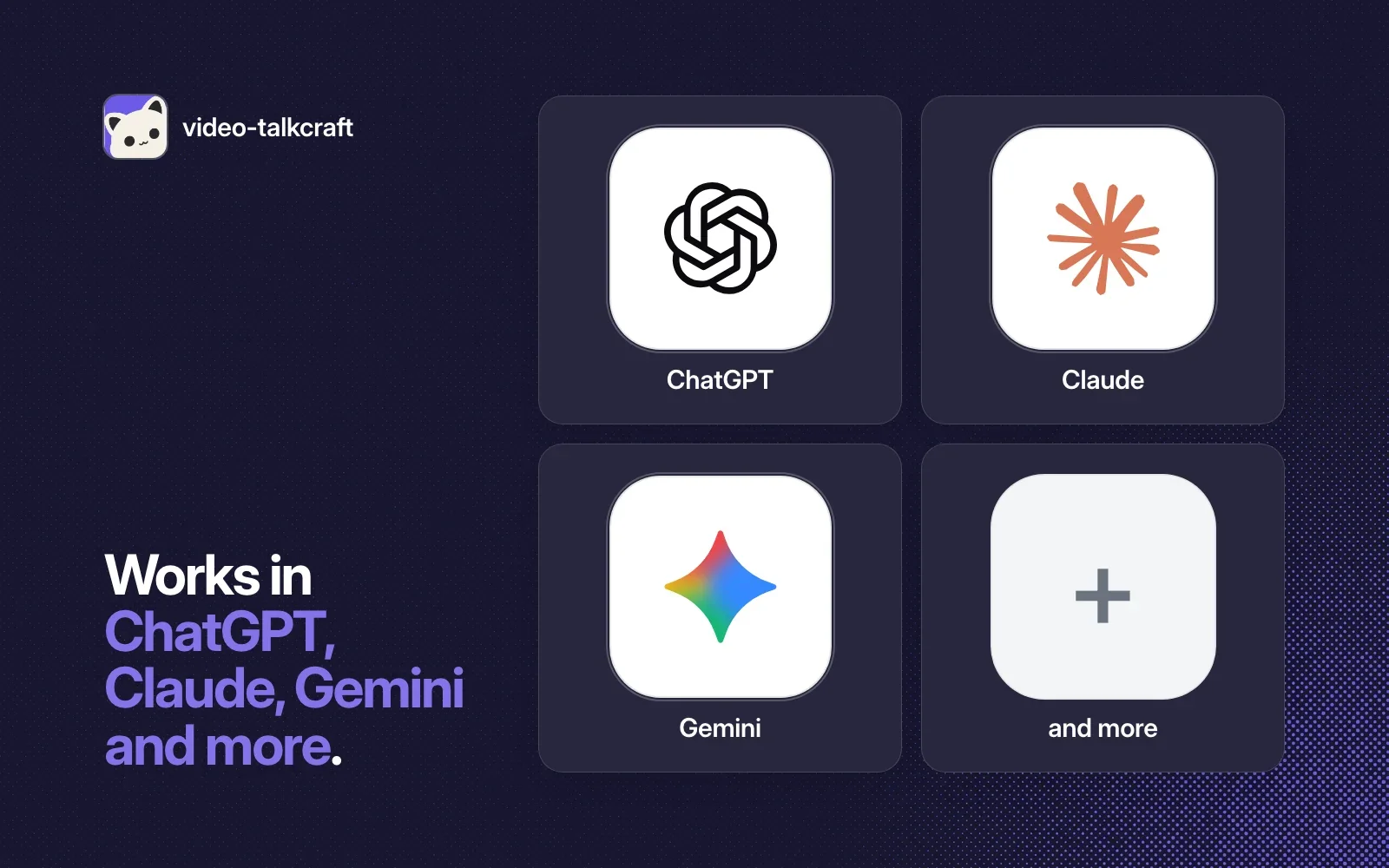 video-talkcraft works in ChatGPT, Claude, Gemini and more.