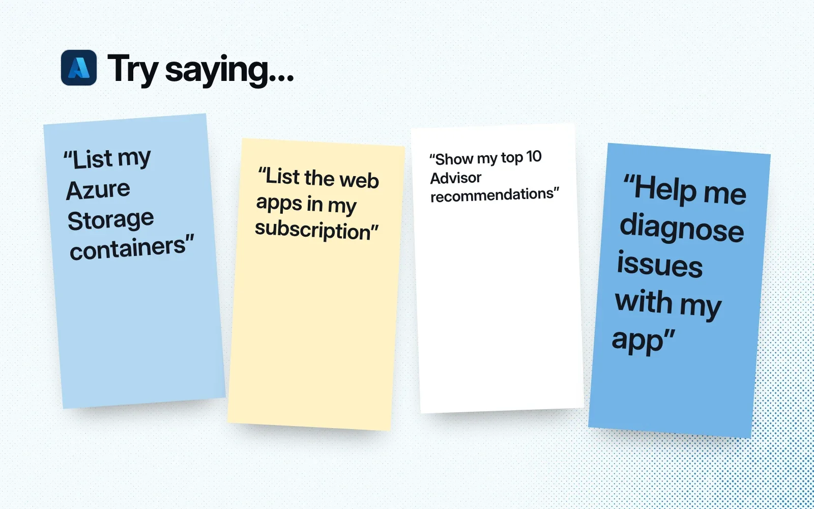 Things to ask it, on sticky notes: list Storage containers, list web apps, top Advisor recommendations, diagnose issues with an app.