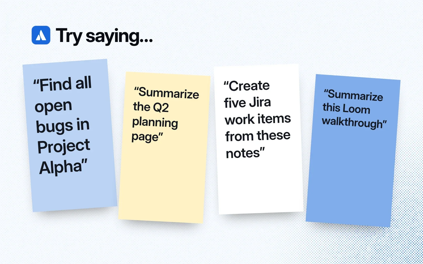 Things to ask it, on sticky notes: find open bugs in a project, summarize a planning page, create Jira work items from notes, summarize a Loom walkthrough.