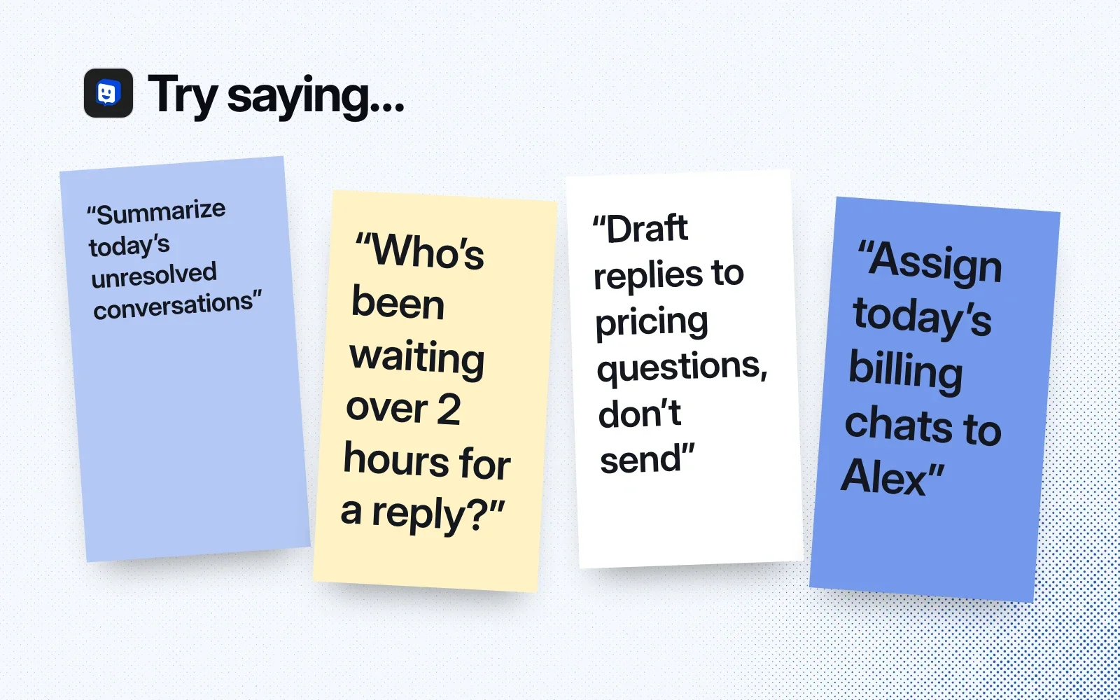 Things to try, on sticky notes: summarize unresolved conversations, find who has waited over 2 hours, draft replies without sending, assign billing chats.