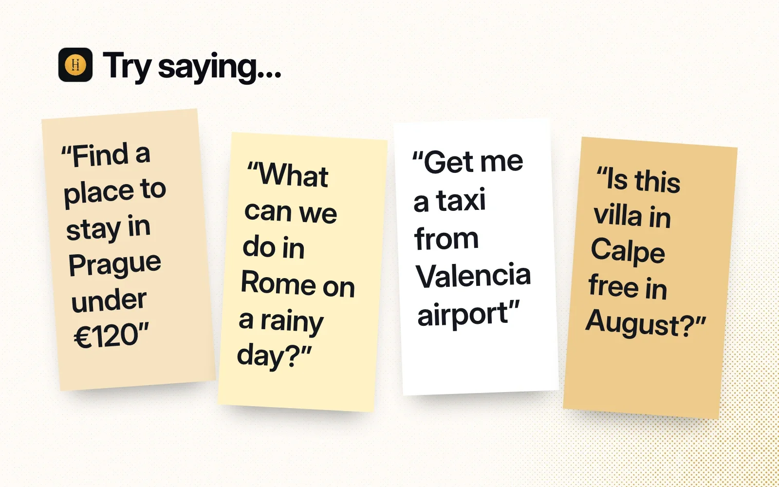 Things to ask it, on sticky notes: a place to stay in Prague, rainy-day things to do in Rome, a taxi from Valencia airport, whether a villa in Calpe is free.