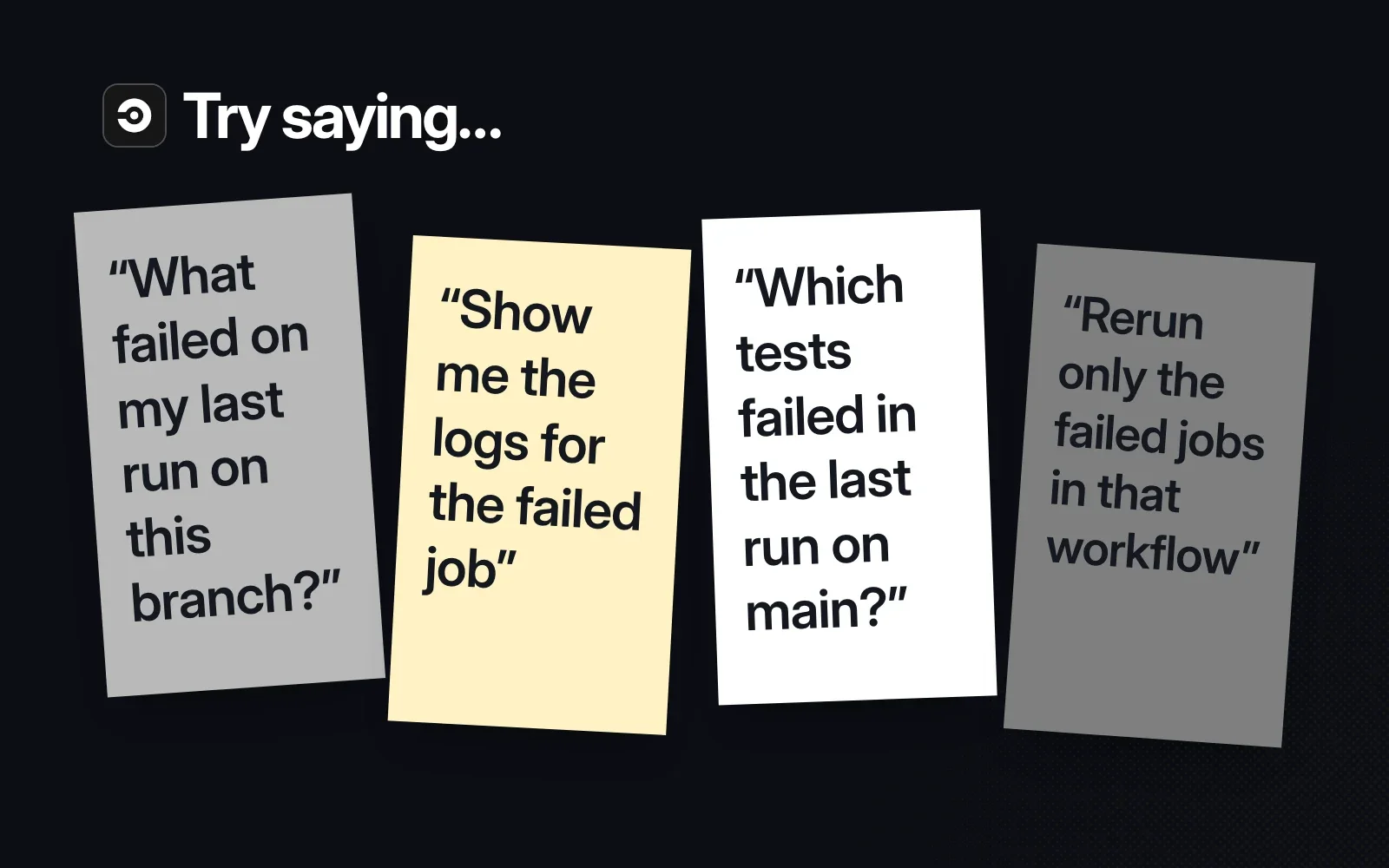 Things to ask it, on sticky notes: what failed on my last run, show the failed job's logs, which tests failed on main, rerun only the failed jobs.