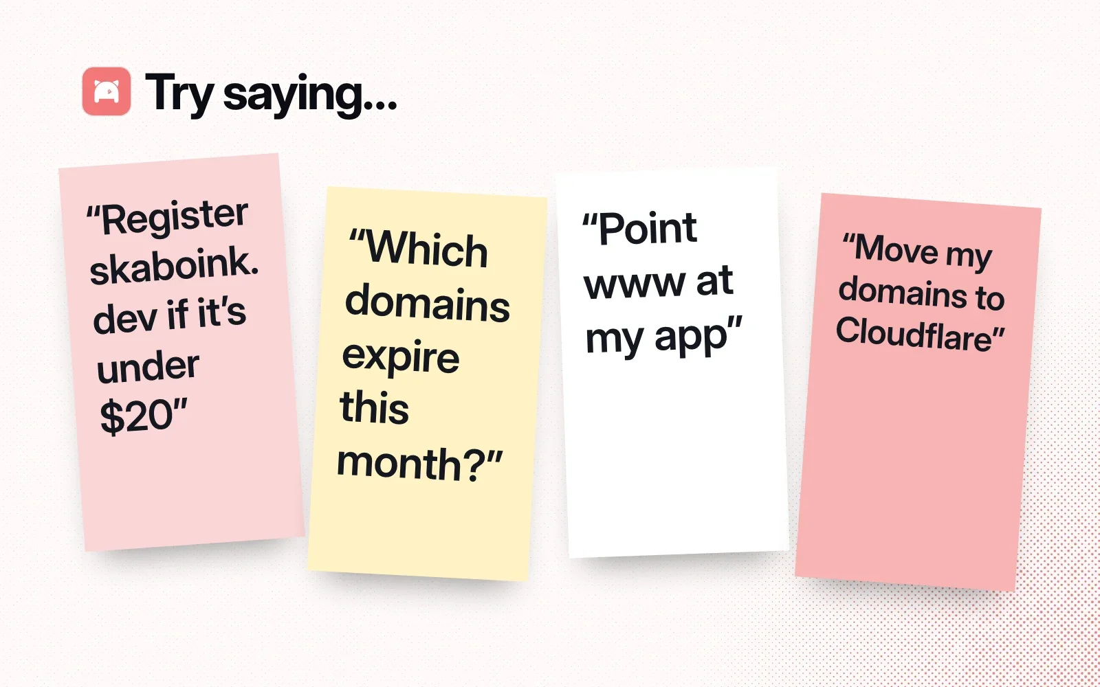 Sticky notes with things to ask it, like registering a domain under a price, finding domains that expire soon, pointing www at an app and moving domains to Cloudflare.