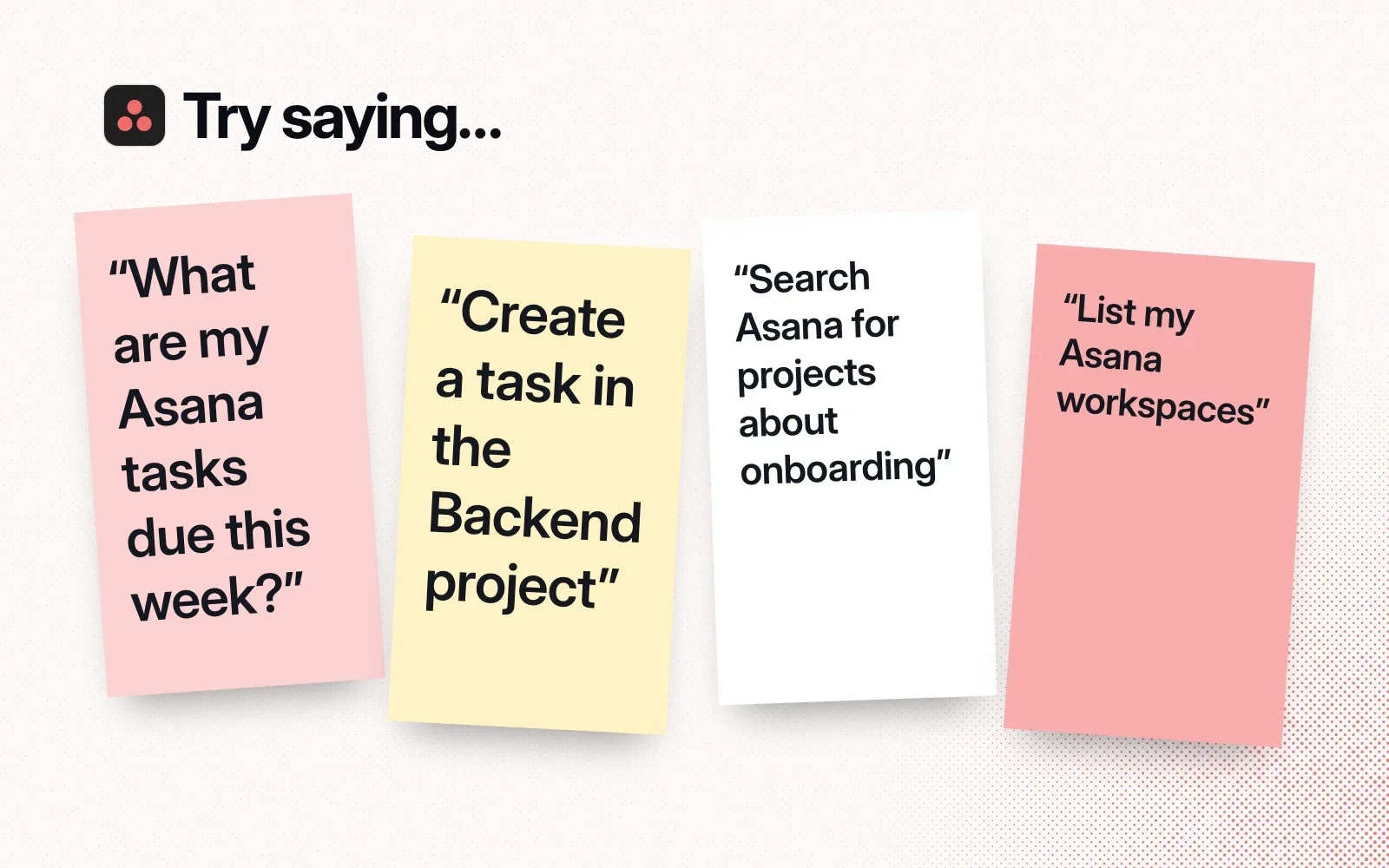 Things to ask it, on sticky notes: what's due this week, create a task in the Backend project, search for onboarding projects, list my workspaces.