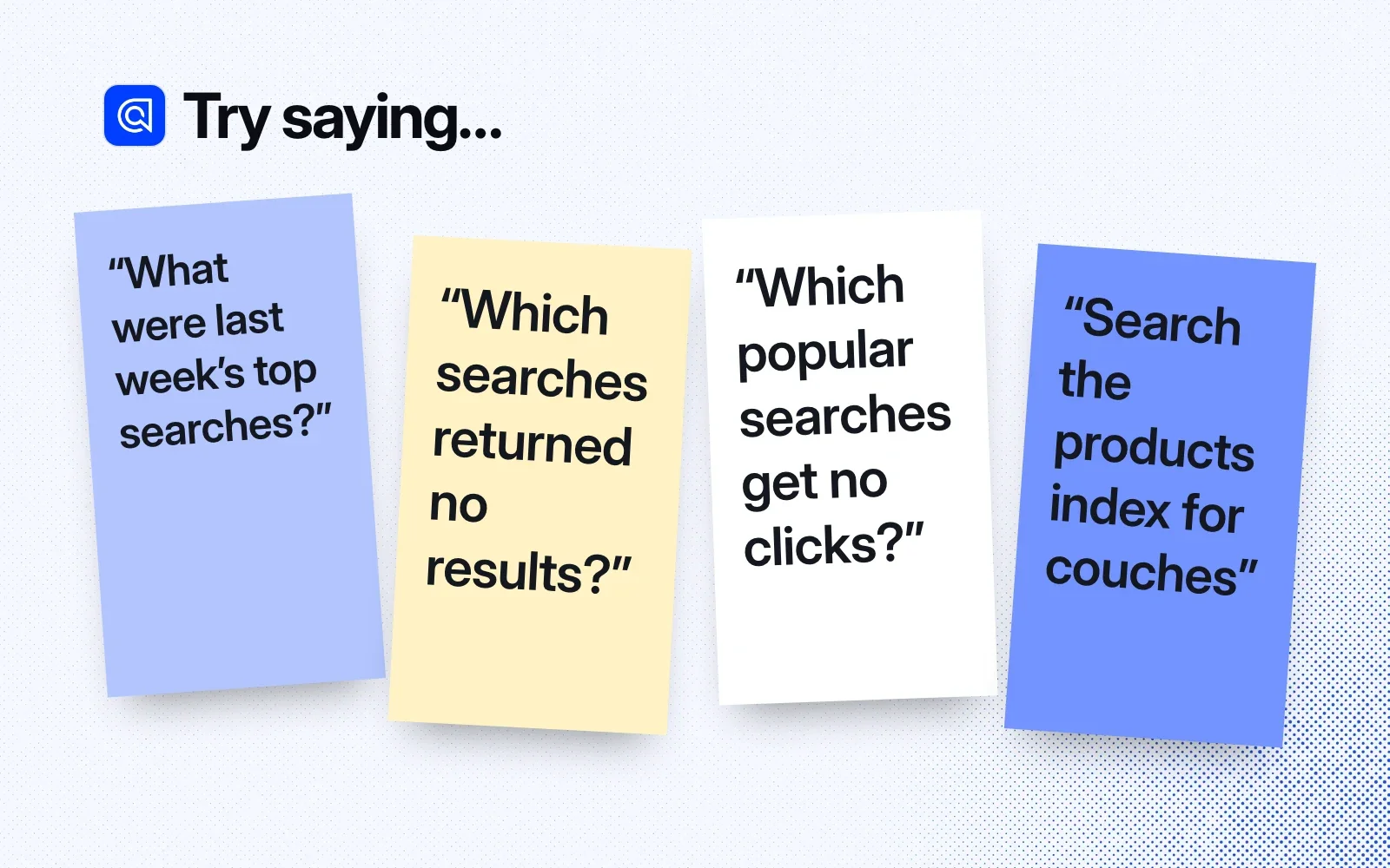 Things to ask it, on sticky notes: last week's top searches, searches that returned no results, popular searches that get no clicks, search the products index for couches.