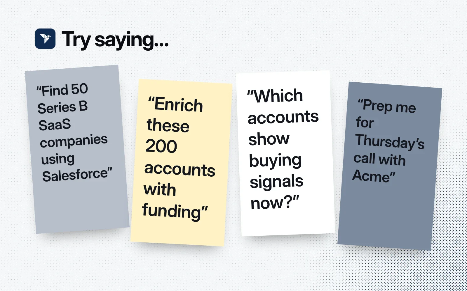Things to ask it, on sticky notes: find Series B SaaS companies using Salesforce, enrich accounts with funding, which accounts show buying signals, prep me for a call.