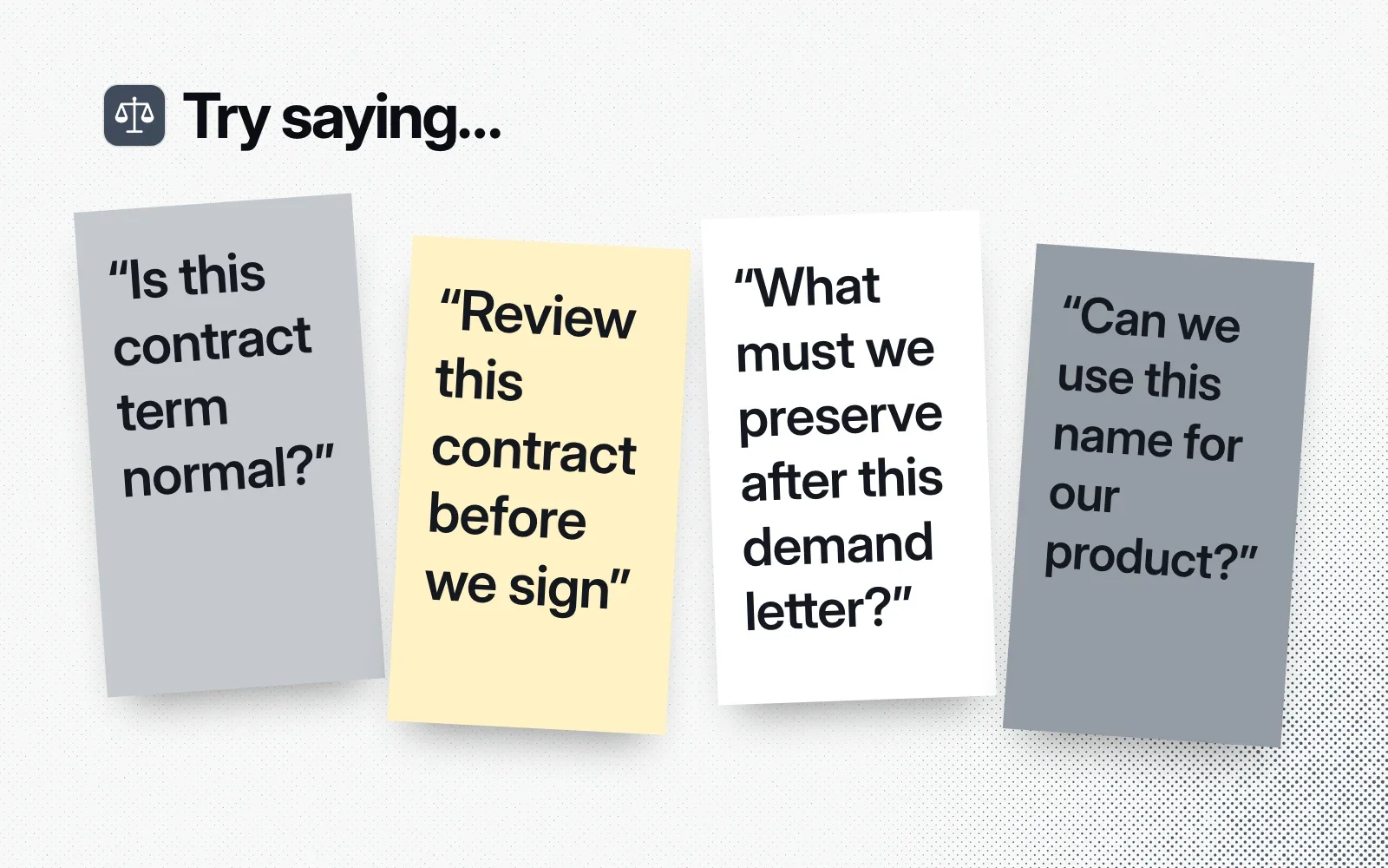 Things to ask it, on sticky notes: is this contract term normal, review a contract before signing, what to preserve after a demand letter, can we use this product name.