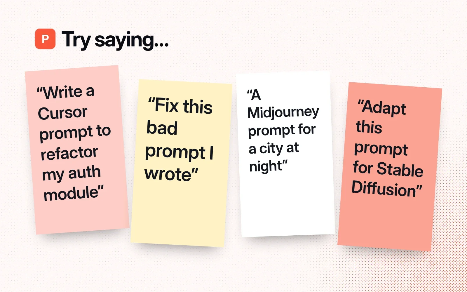 Things to ask it, on sticky notes: a Cursor refactor prompt, fixing a bad prompt, a Midjourney city at night, adapting a prompt for Stable Diffusion.