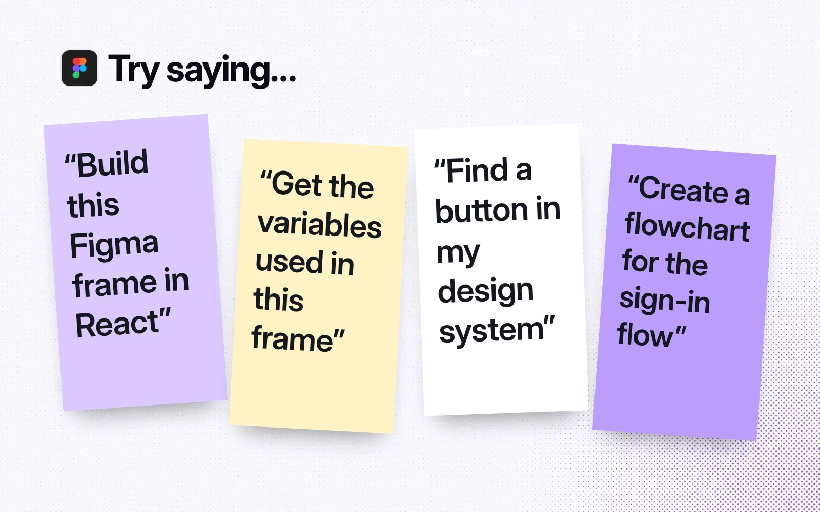 Things to ask it, on sticky notes: build this Figma frame in React, get the variables used in this frame, find a button in my design system, create a flowchart for the sign-in flow.