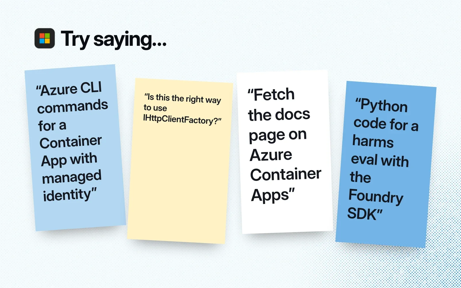 Things to ask it, on sticky notes: Azure CLI for a Container App, checking IHttpClientFactory usage, fetching a docs page, Foundry SDK sample code.