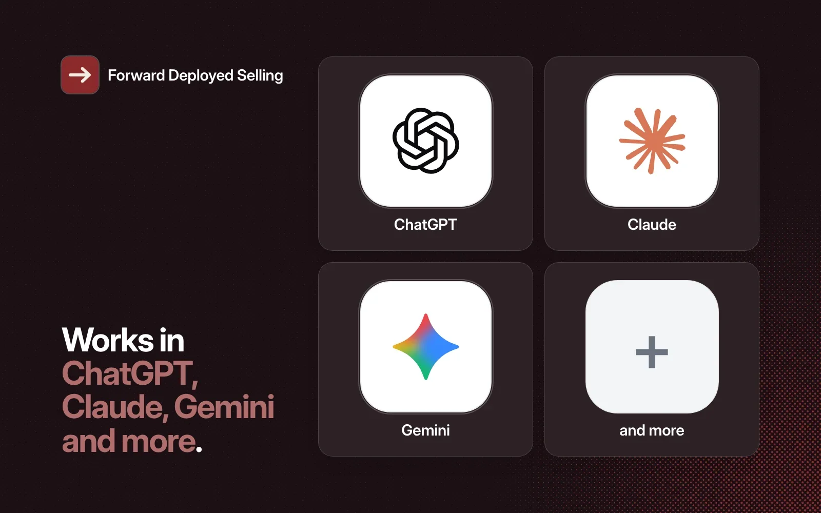 Works in ChatGPT, Claude, Gemini and more, shown as agent tiles beside the Forward Deployed Selling icon.