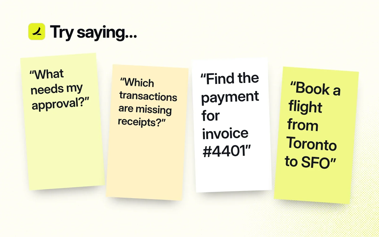 Sticky notes with things to ask it, like what needs my approval, which transactions are missing receipts, and booking a flight to SFO.