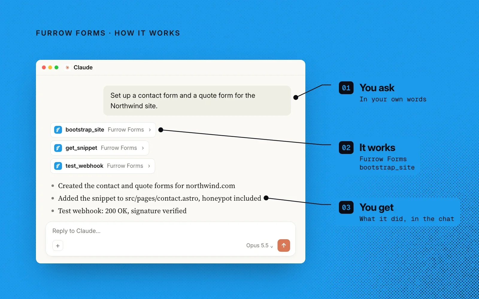How it works, in an example: you ask in your own words, it calls Furrow's bootstrap, snippet and webhook tools, and you see what it did in the chat.