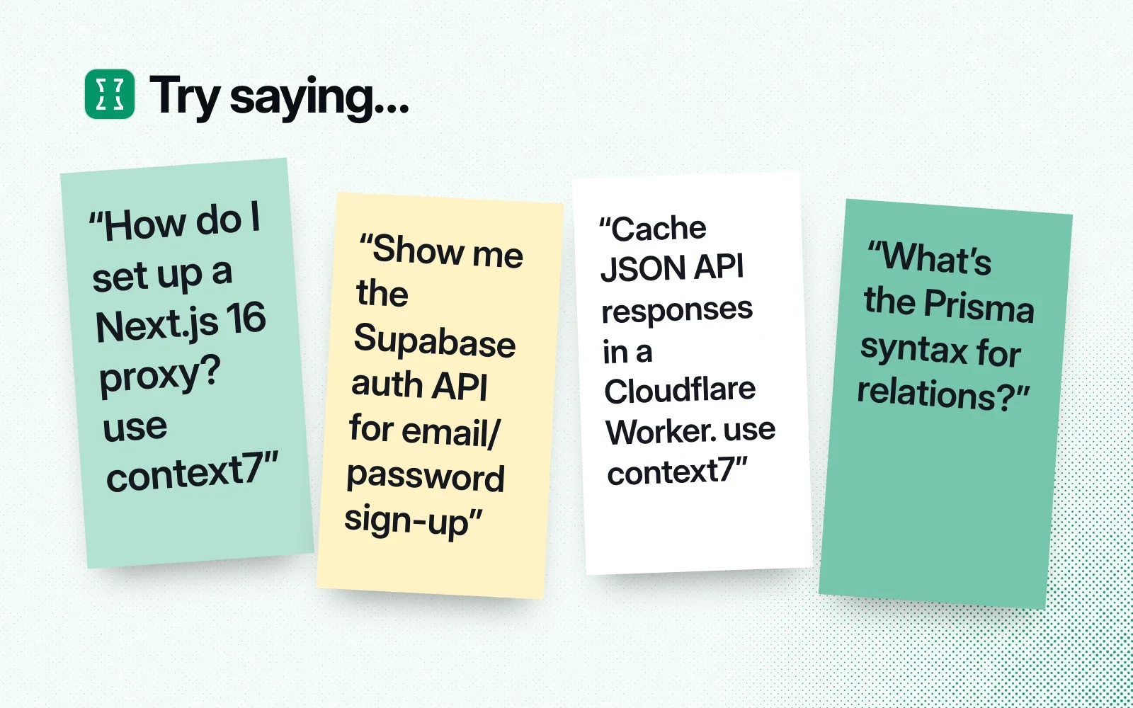 Things to ask it, on sticky notes: a Next.js 16 proxy, Supabase's email sign-up API, caching in a Cloudflare Worker, Prisma relations.