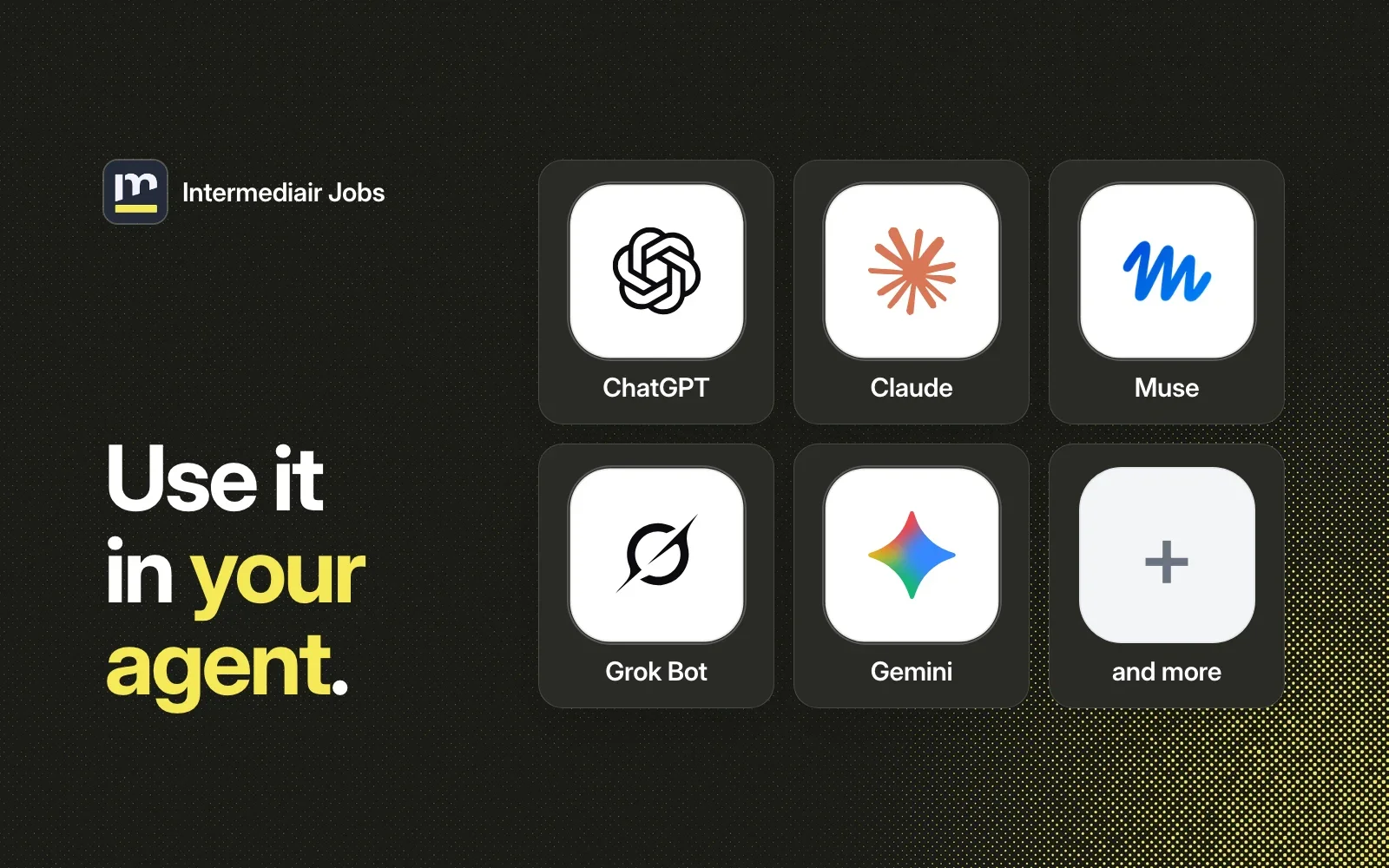 Use it in your agent: ChatGPT, Claude, Muse, Grok Bot, Gemini and more.