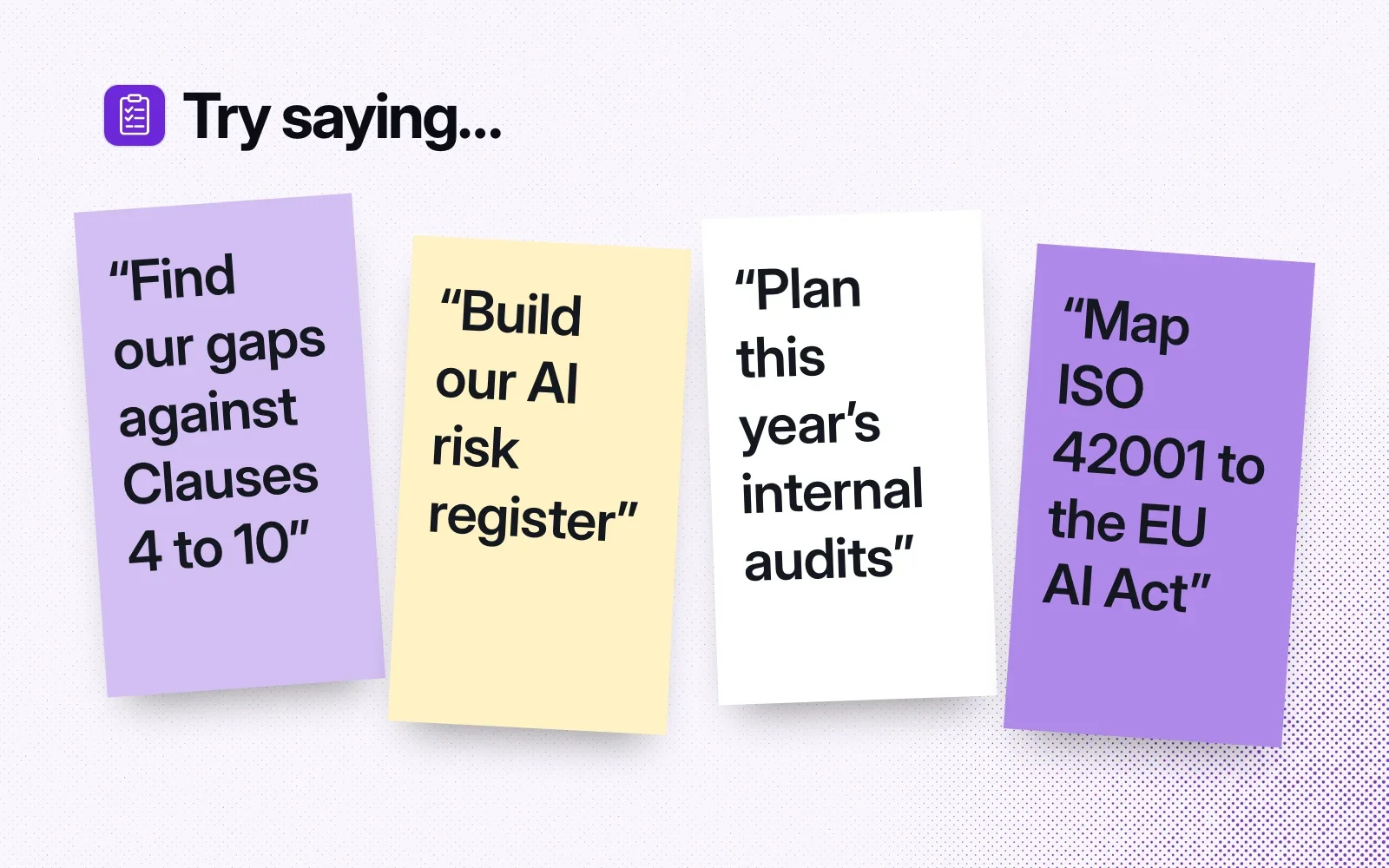 Things to ask it, on sticky notes: find gaps against Clauses 4 to 10, build an AI risk register, plan this year's internal audits, map ISO 42001 to the EU AI Act.