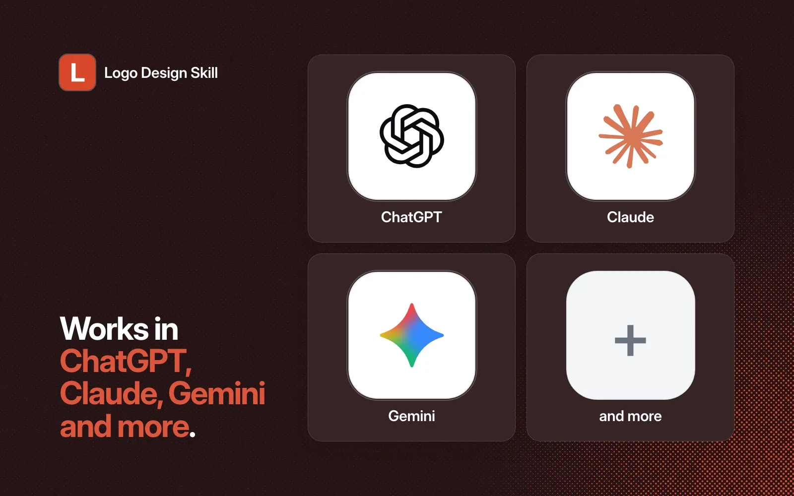 Logo Design Skill works in ChatGPT, Claude, Gemini and more.