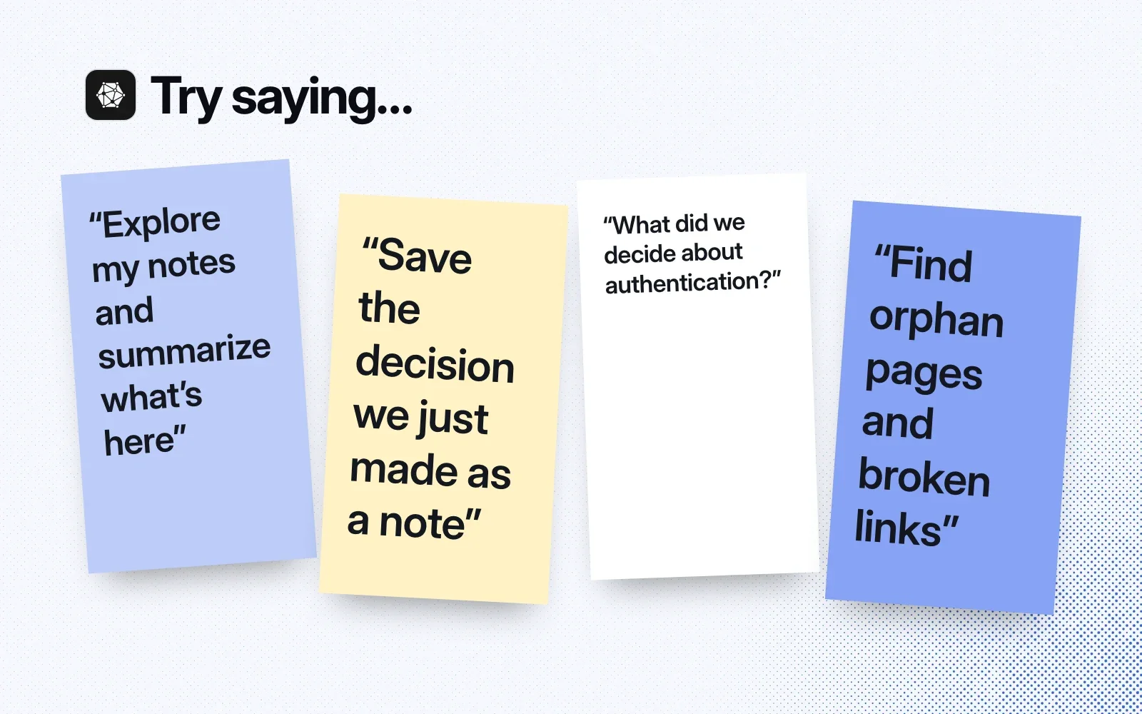 Sticky notes with things to ask it, like exploring your notes, saving a decision as a note, recalling a past decision and finding broken links.