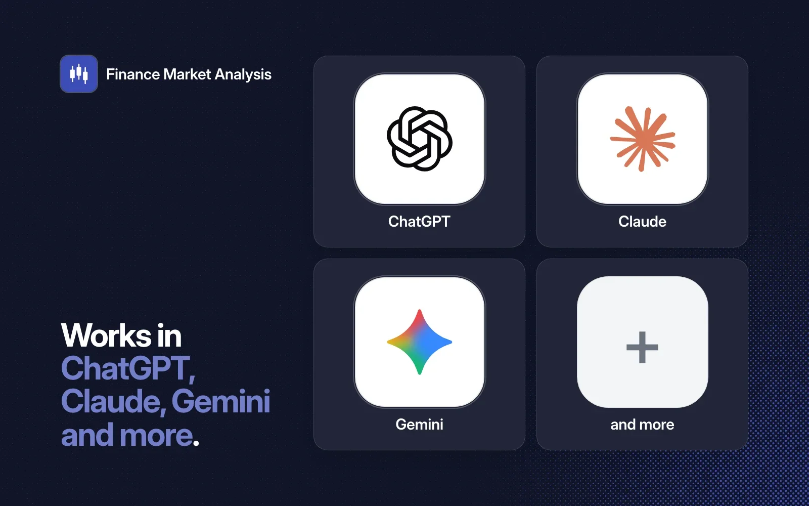 Finance Market Analysis works in ChatGPT, Claude, Gemini and more agents.