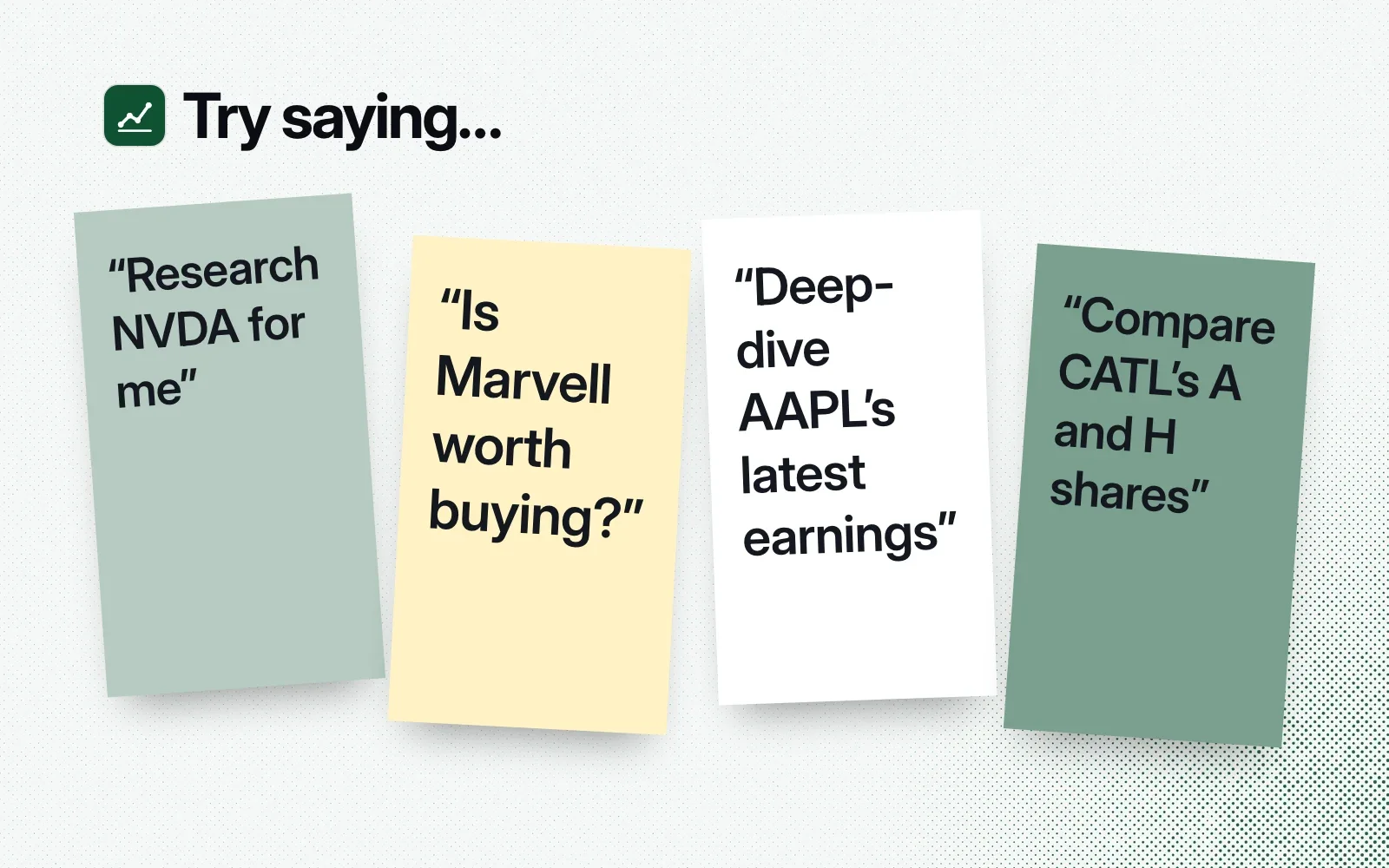 "Try saying..." sticky notes: research NVDA for me, is Marvell worth buying, deep-dive AAPL's latest earnings, compare CATL's A and H shares.