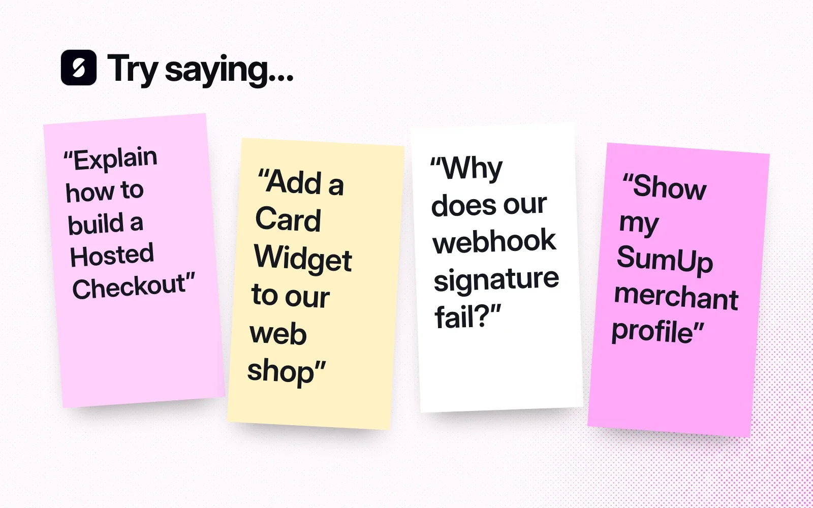 Things to ask it, on sticky notes: explain how to build a Hosted Checkout, add a Card Widget to a web shop, why a webhook signature fails, show my SumUp merchant profile.