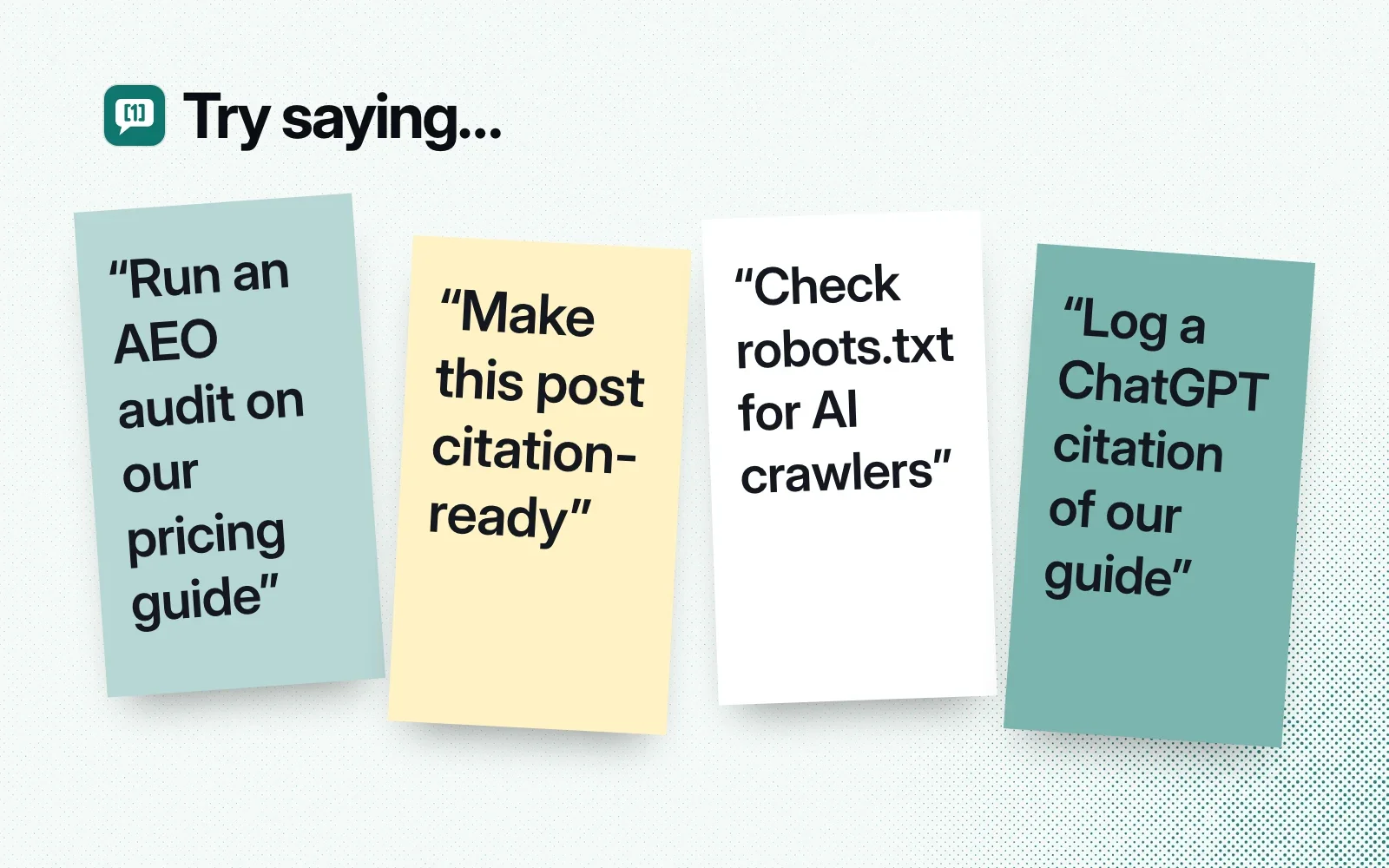 Things to ask it, on sticky notes: run an AEO audit on our pricing guide, make this post citation-ready, check robots.txt for AI crawlers, log a ChatGPT citation of our guide.