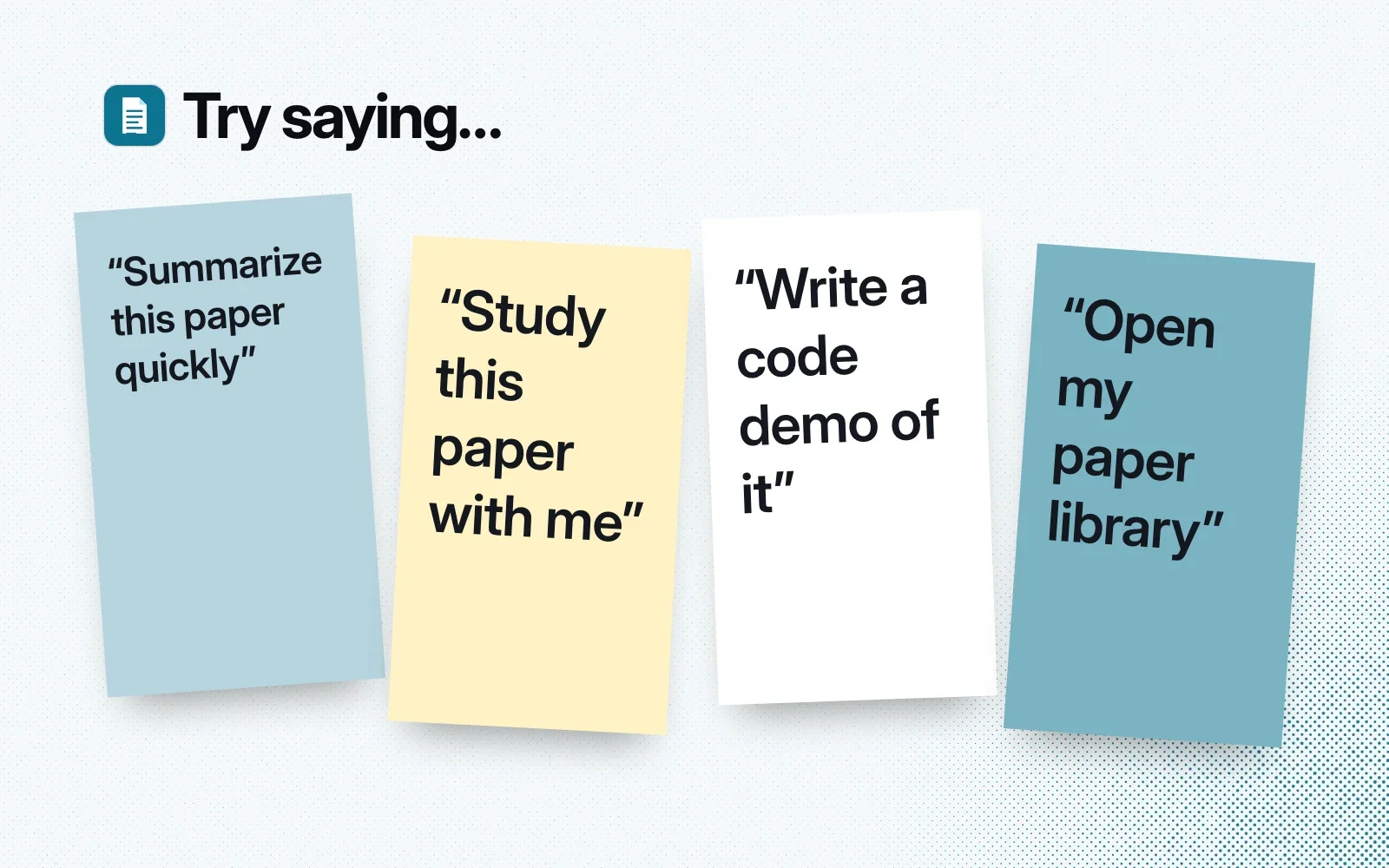 "Try saying..." sticky notes: summarize this paper quickly, study this paper with me, write a code demo of it, open my paper library.