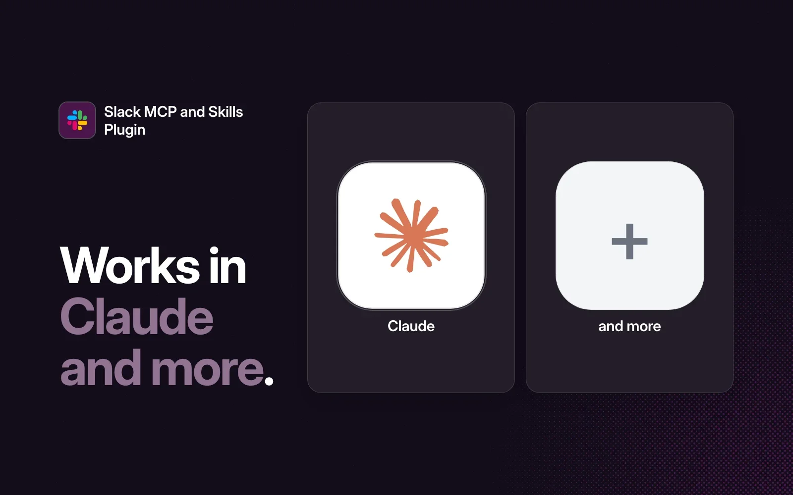 The Slack MCP and Skills Plugin works in Claude and more agents.