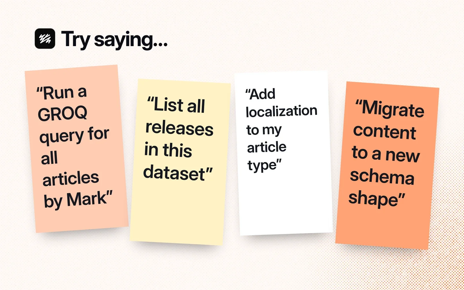 Things to ask it, on sticky notes: run a GROQ query for articles by Mark, list all releases, add localization to an article type, migrate content to a new schema shape.