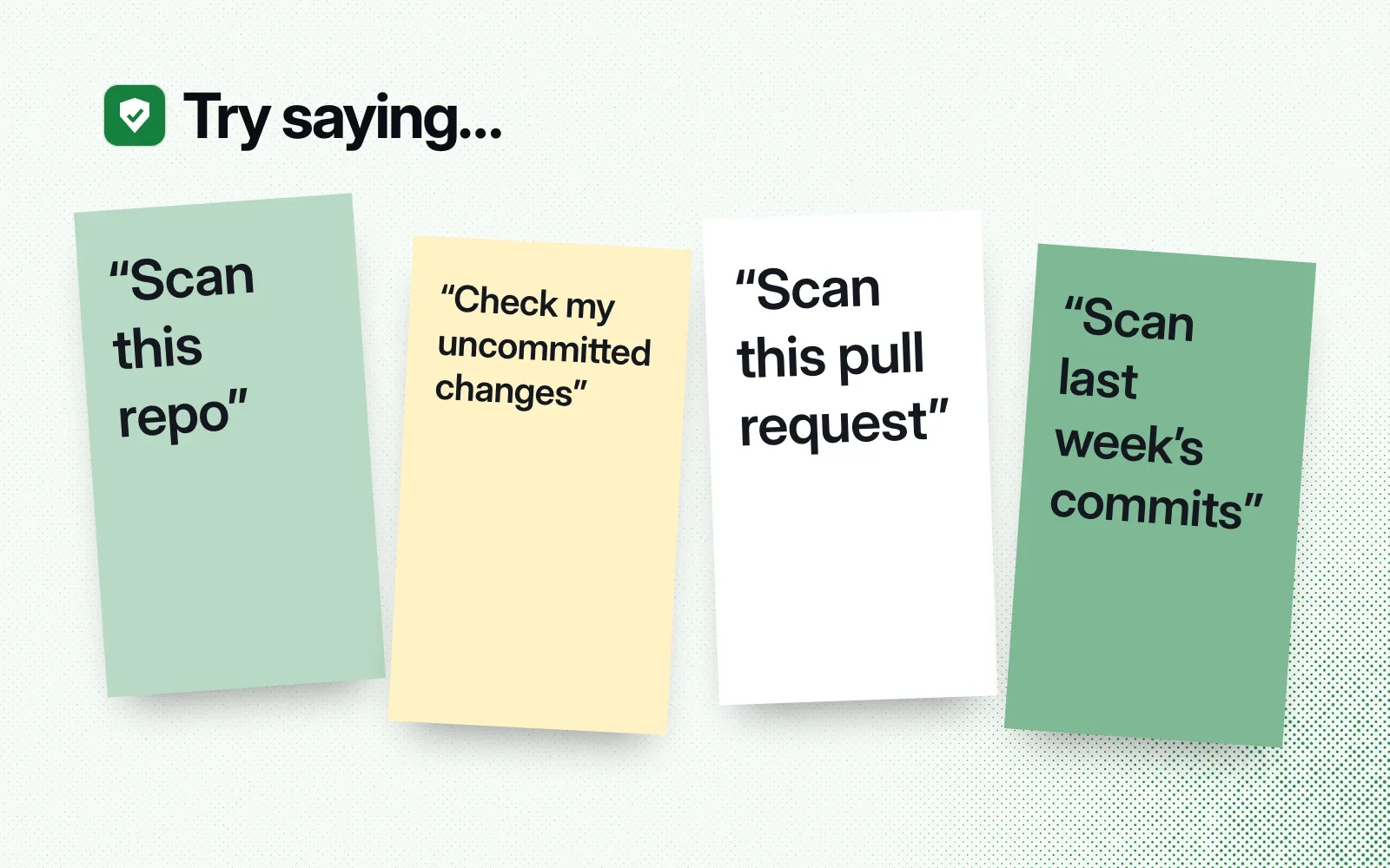 Things to ask vbsec: scan this repo, check my uncommitted changes, scan this pull request, scan last week's commits